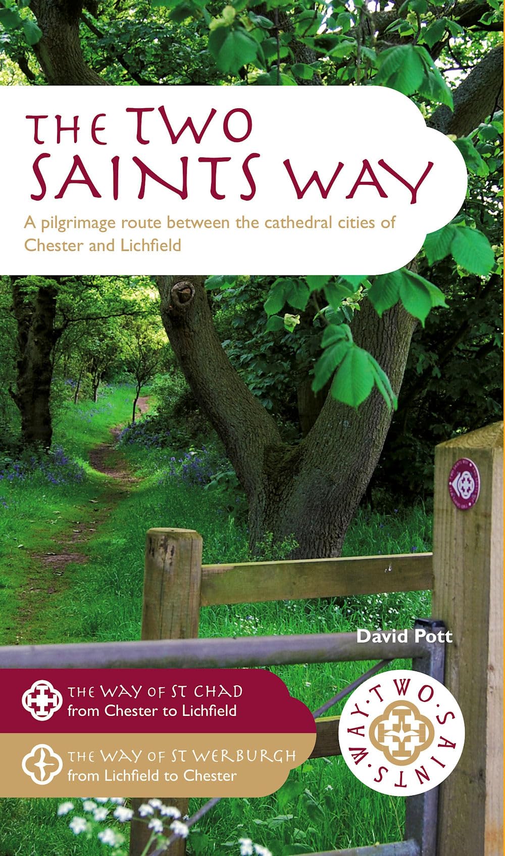 The Two Saints Way: A Pilgrimage Route between the Cathedral Cities of Chester and Lichfield: A pilgrimage route between Chester and Lichfield