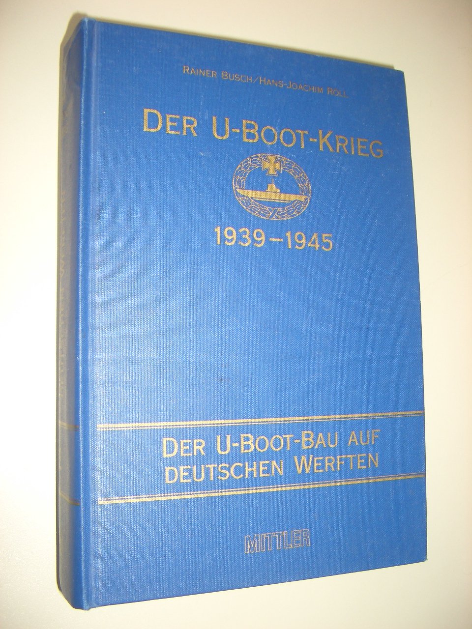 Der U-Boot-Krieg 1939-1945. Bd. 1-5: Der U-Boot-Krieg 1939-1945, 5 Bde., Bd.2, Der U-Boot-Bau auf deutschen Werften von 1935 bis 1945