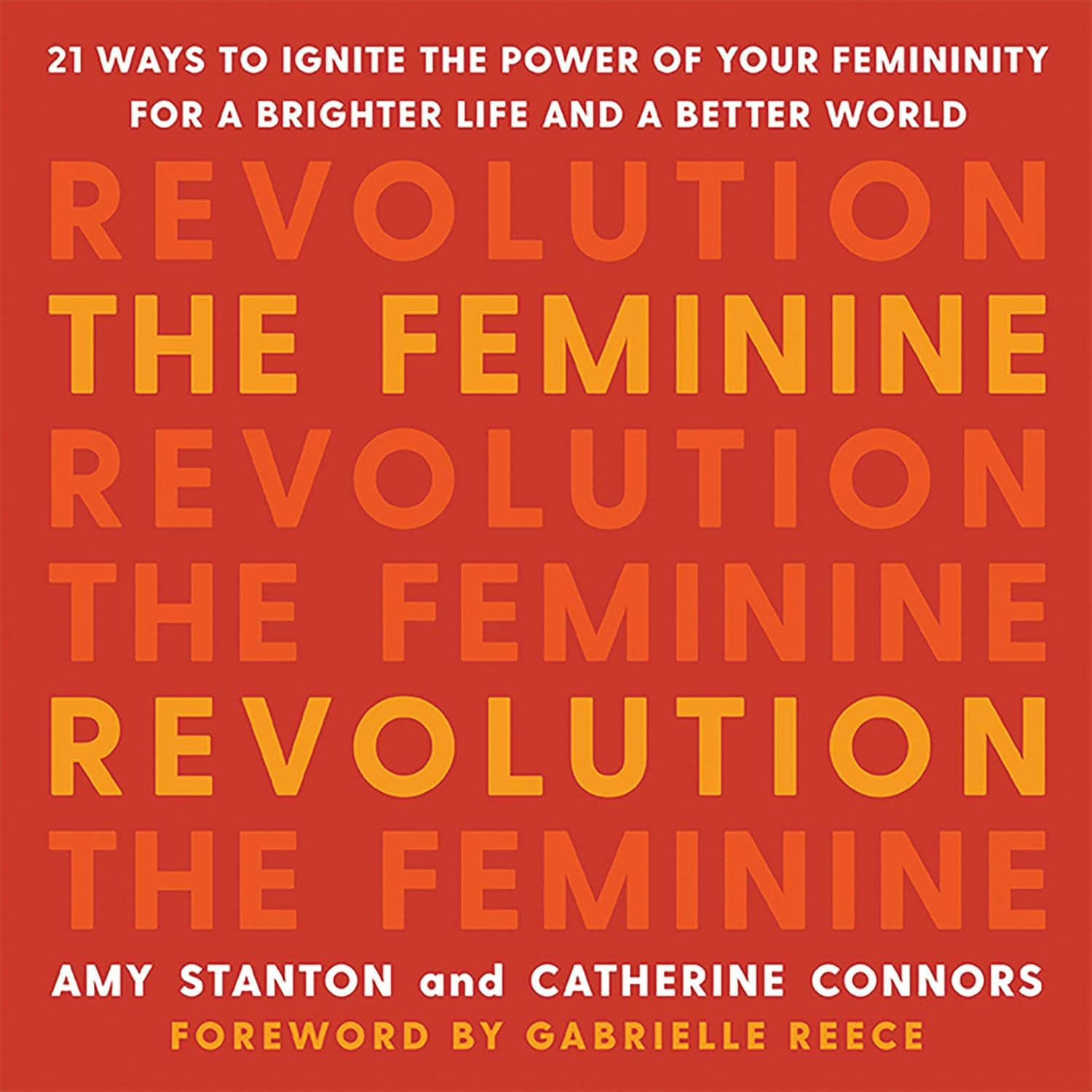 The Feminine Revolution 21 Ways to Ignite the Power of