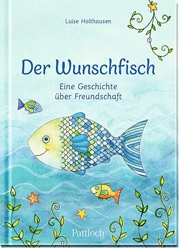 Der Wunschfisch. Eine Geschichte über Freundschaft: Eine Geschichte über Freundschaft (Der Wunschfisch - Zur Erstkommunion)