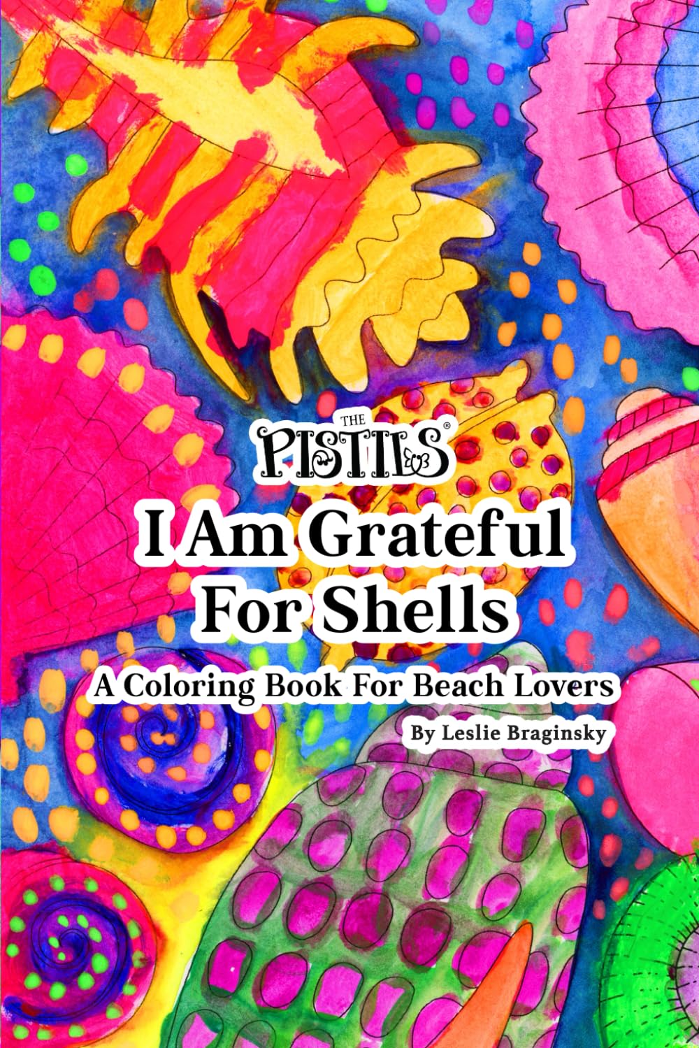 The Pistils - I Am Grateful For Shells: A Coloring Book For Beach Lovers