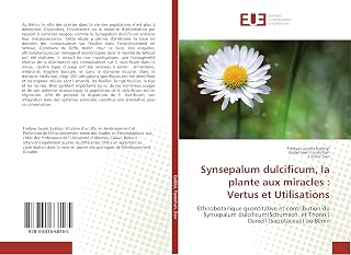 Synsepalum dulcificum, la plante aux miracles : Vertus et Utilisations: Ethnobotanique quantitative et contribution du Synsepalum dulcificum(Schumach. ... (Sapotaceae) au Bénin (French Edition)