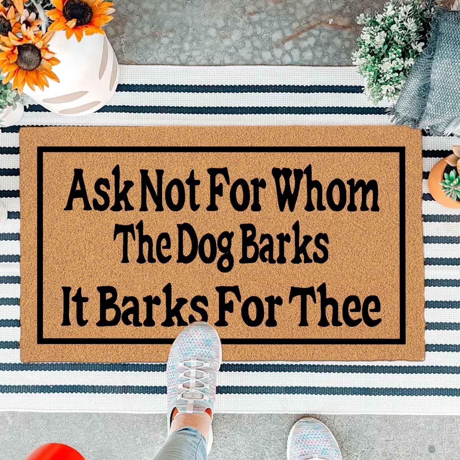 Funny Literary Dog Doormat - Ask Not for Whom The Dog Barks Humorous Welcome Mat, 29.5" x 17" Non-Slip Rubber Backing, Witty Pet Lover Entryway Rug, Durable Floor Decor