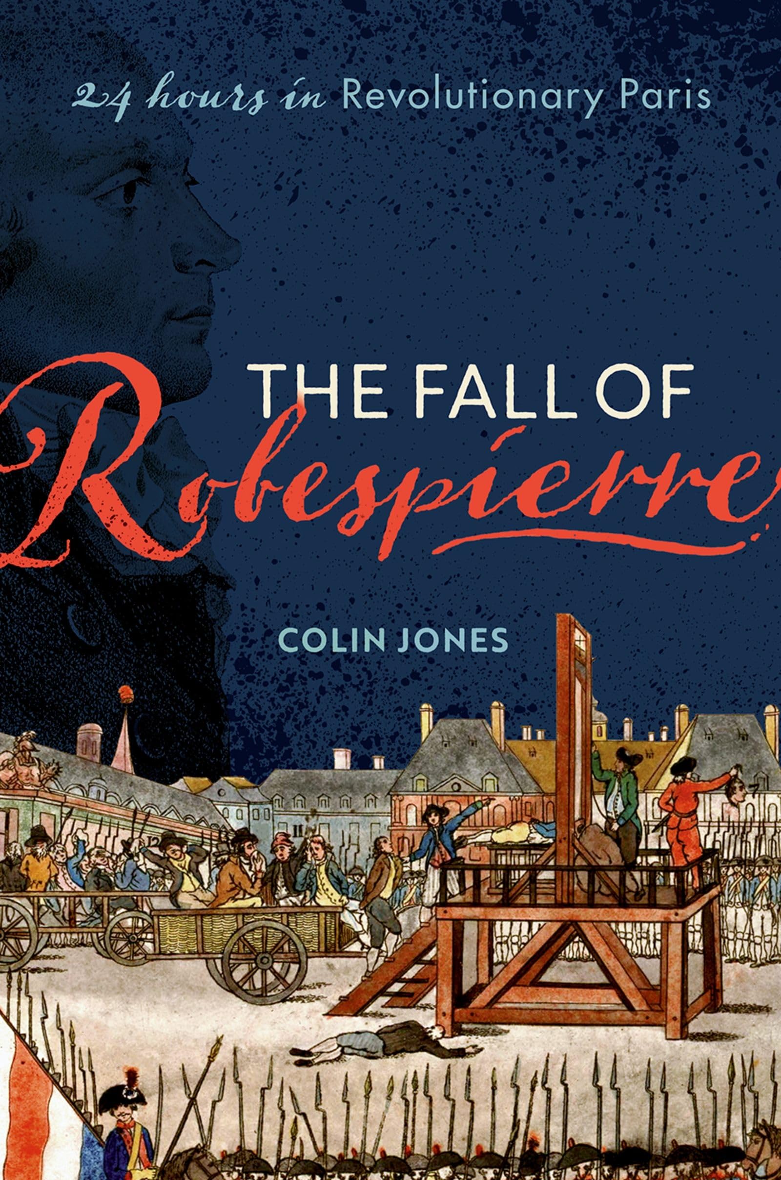 The Fall of Robespierre: 24 Hours in Revolutionary Paris. Jones 9780198715955**