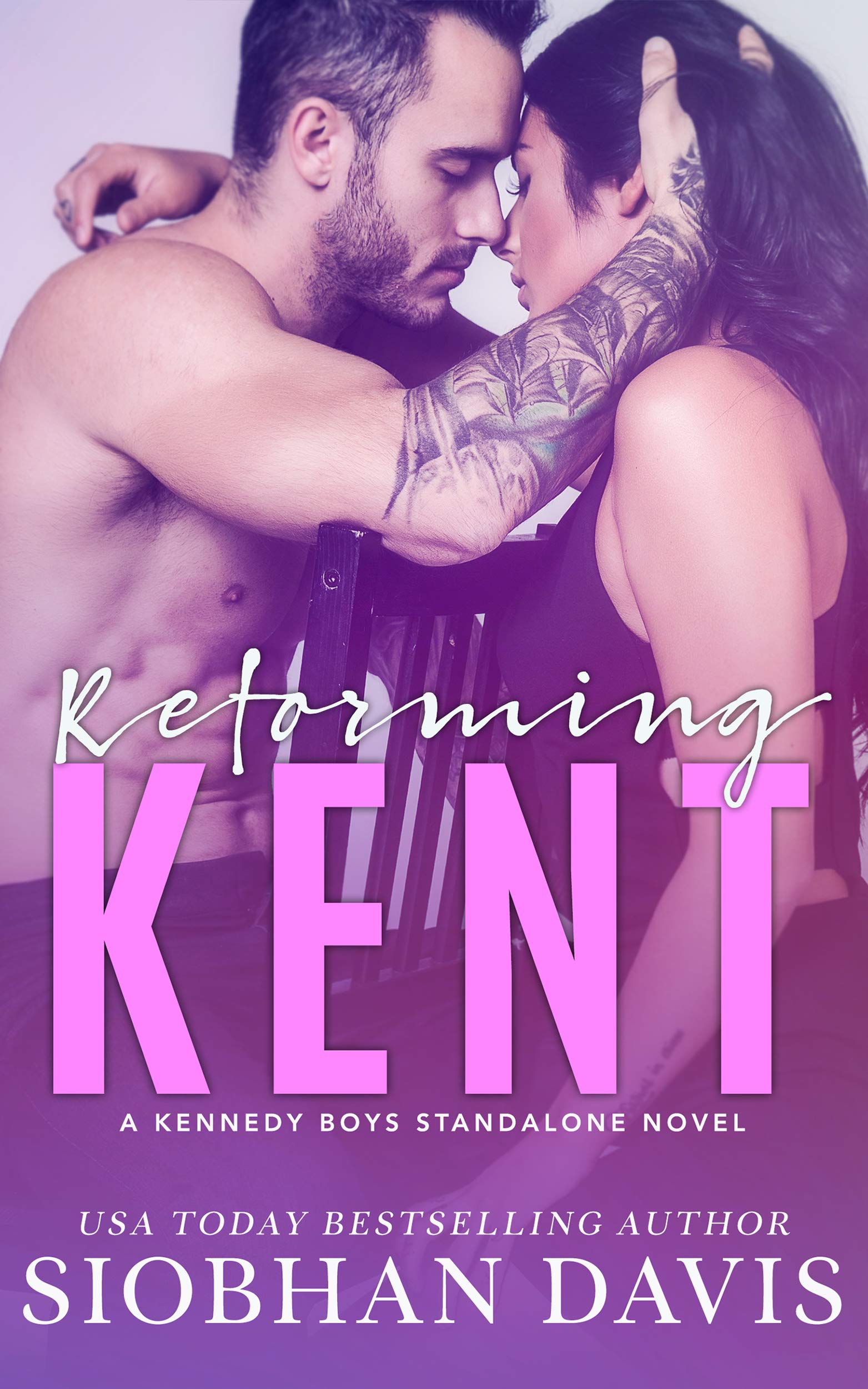 Reforming Kent: A Stand-alone Angsty Bad Boy Romance (The Kennedy Boys® Book 10)