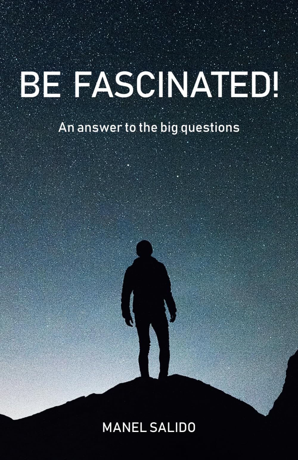 Be fascinated!: An answer to the big questions