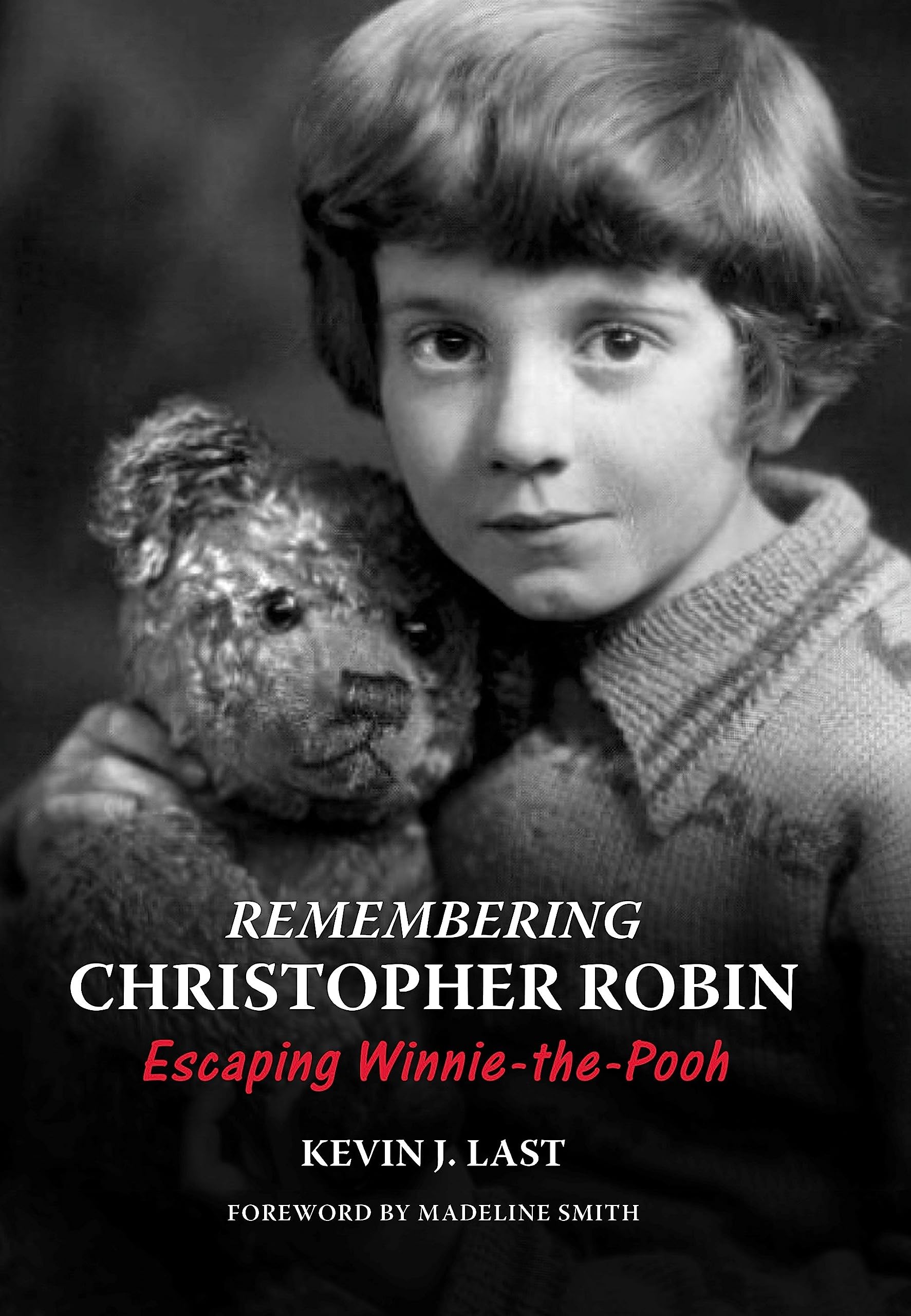 Remembering Christopher Robin by Kevin J. Last (Hardback Book)