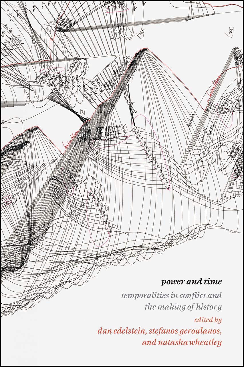 Power and Time – Temporalities in Conflict and the Making of History
