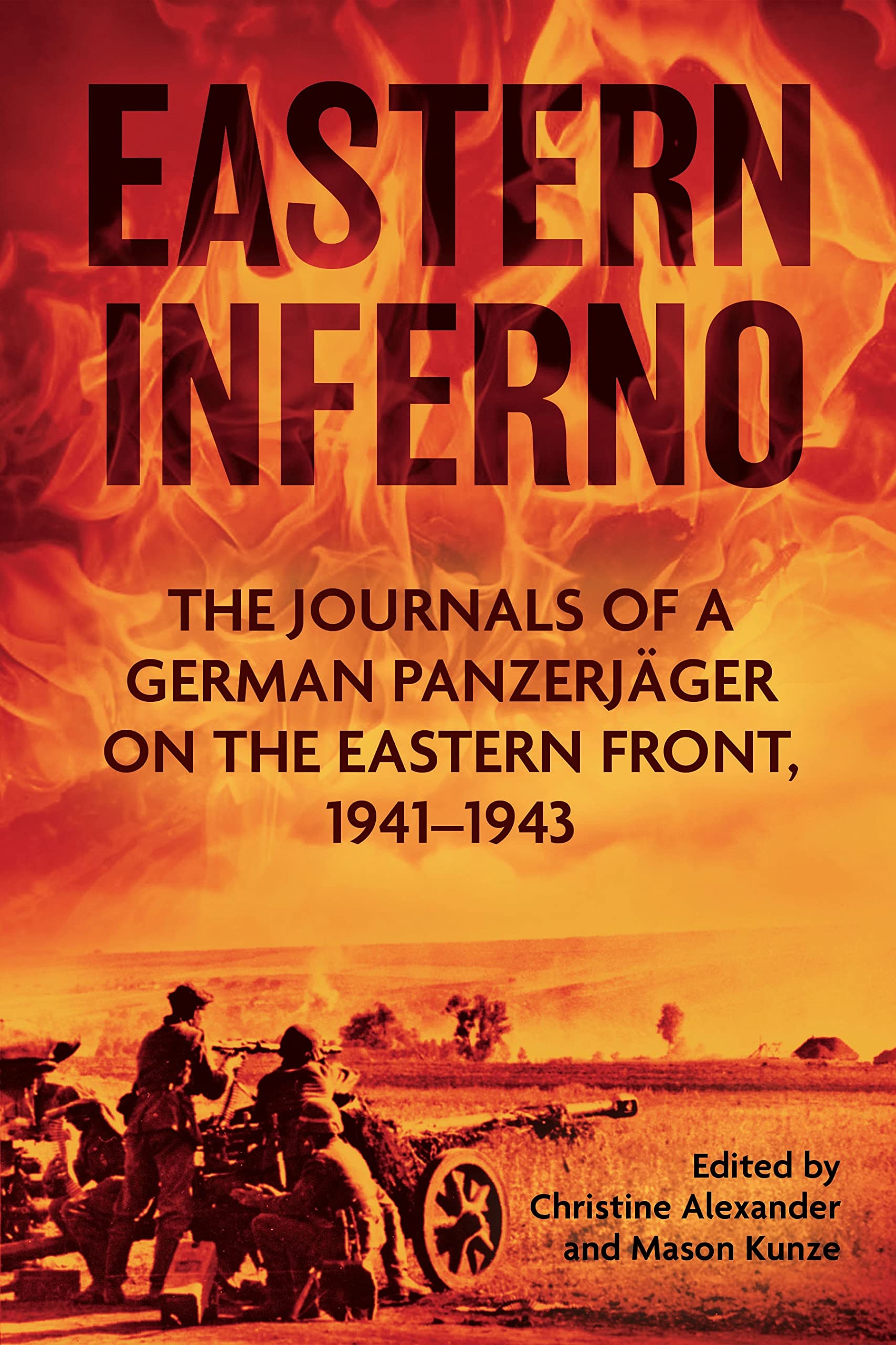 Eastern Inferno: The Journals of a German Panzerjager on the Eastern Front 1941-43
