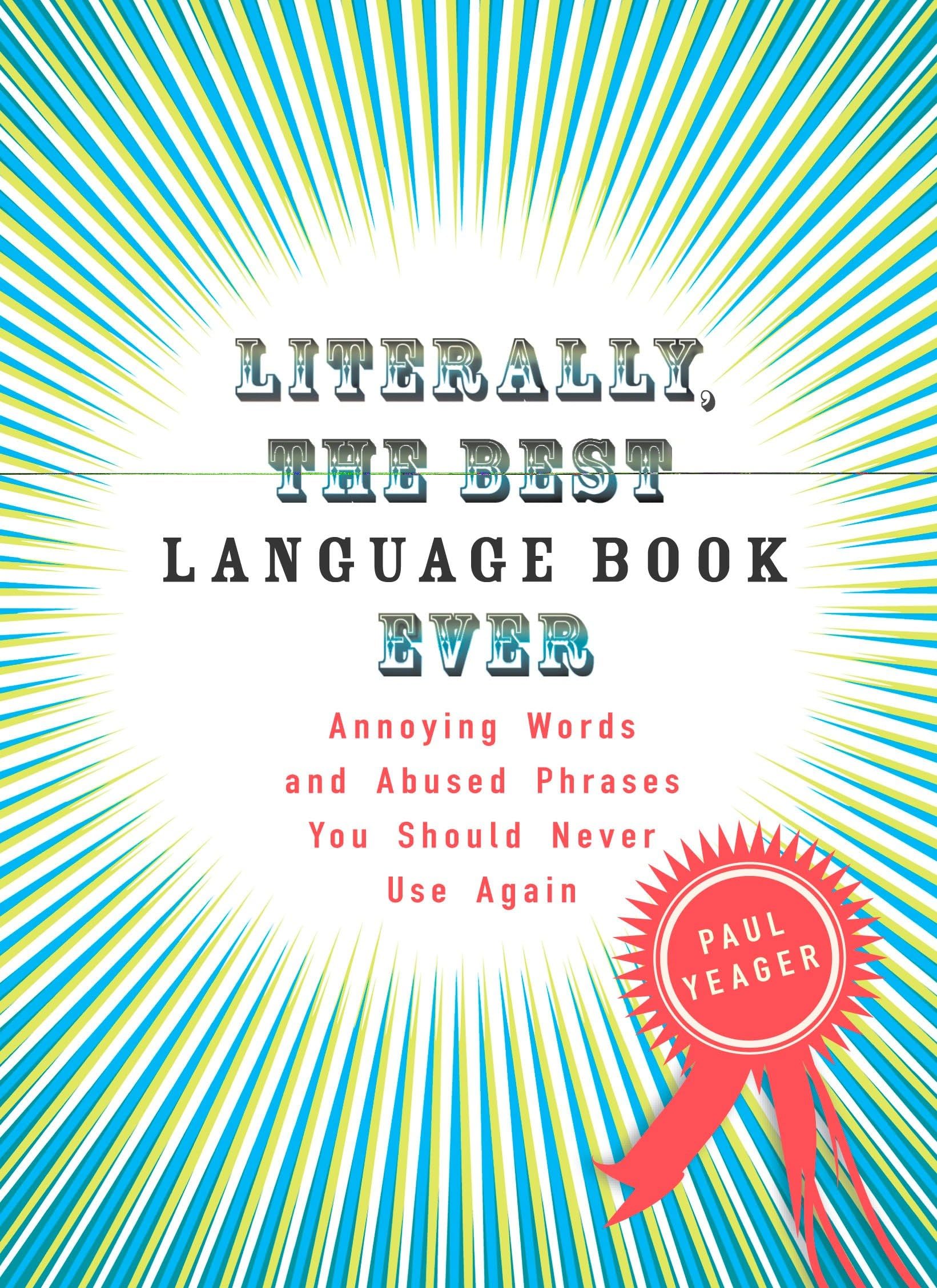 Buy Literally, the Best Language Book Ever: Annoying Words and Abused Phrases You Should Never Use Again — BookShops.in