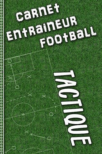 Carnet entraineur football tactique: Cahier entrainement foot | Composez votre équipe | Regroupez vos amendes | Suivez vos matchs | Analysez les résultats | Notez vos remarques.