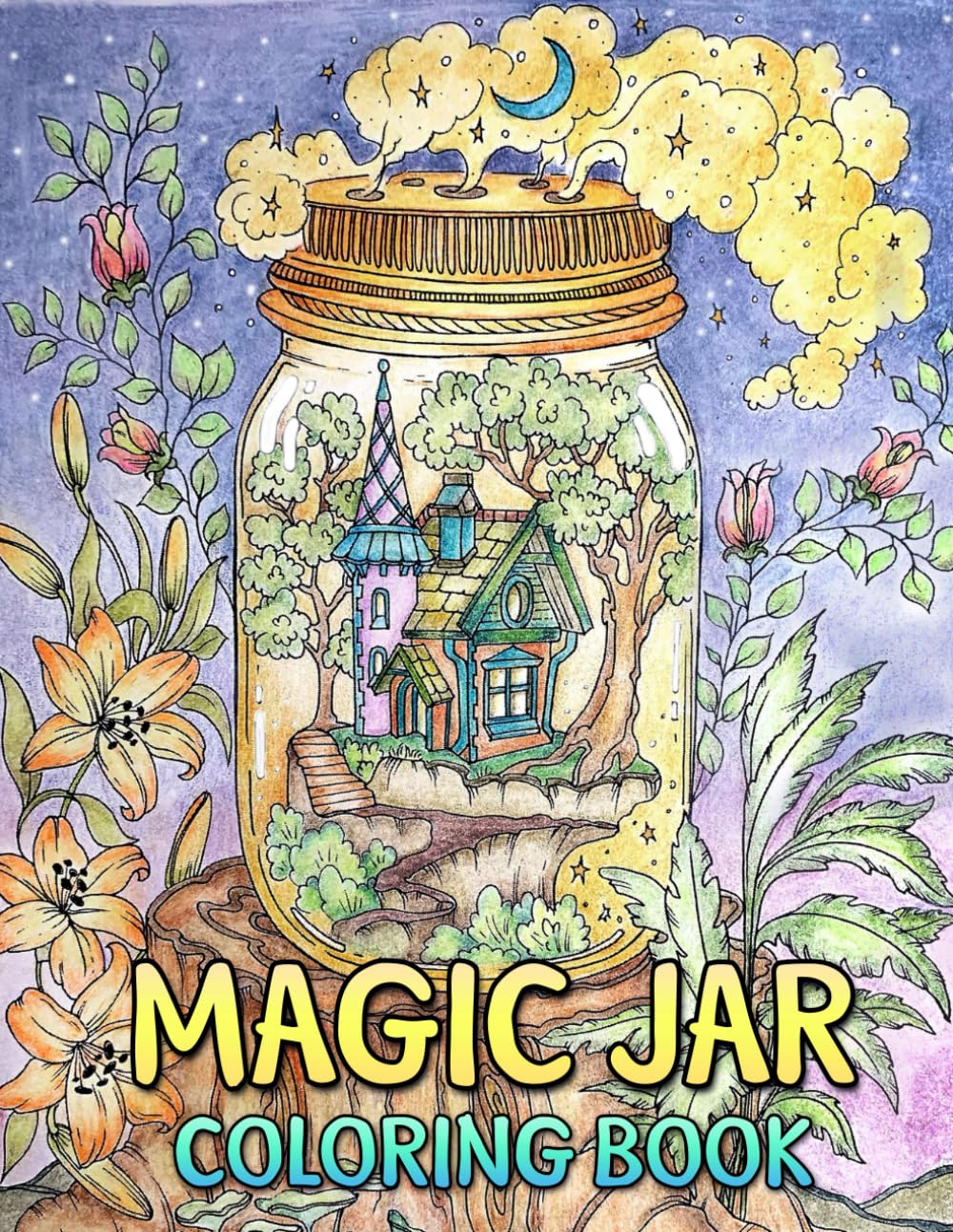 Magic Jar Coloring Book: From fairies to enchanted gardens—explore the magic of miniature worlds captured inside beautiful jars!