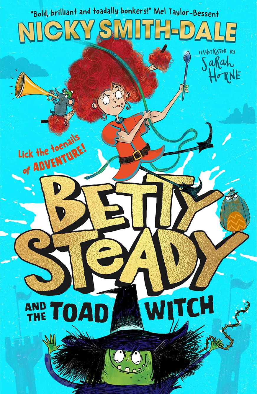 Betty Steady and the Toad Witch: The funniest illustrated young fiction magical debut adventure new for 2024 - perfect for readers aged 7+