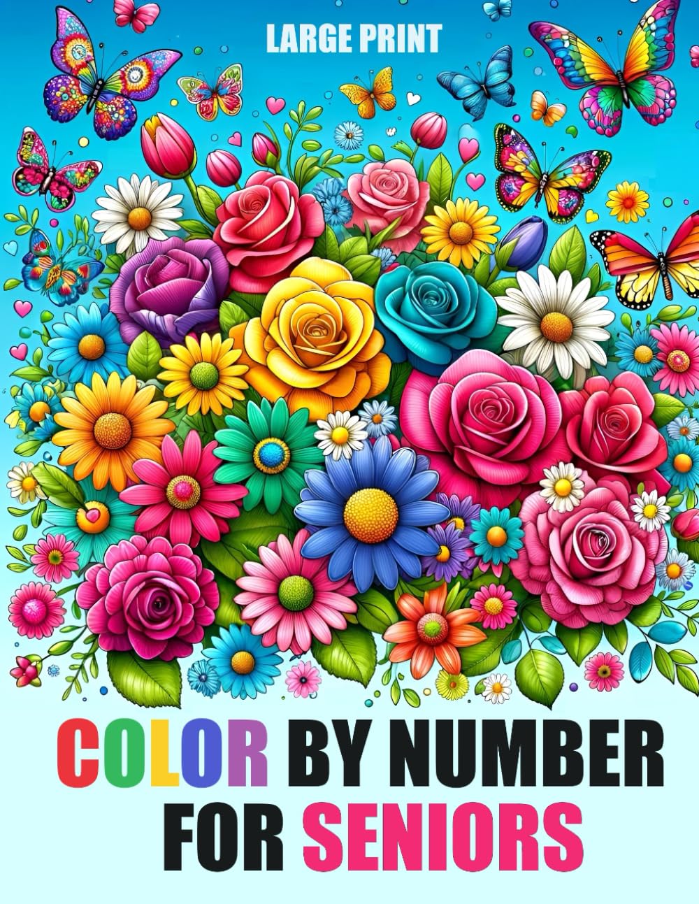Large Print Color By Number Coloring Book For Seniors: Coloring Book For Adults | Animals, Flowers, Butterflies, Landscapes and More