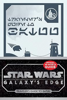 Star Wars Galaxys Edge Travelers Guide to Batuu