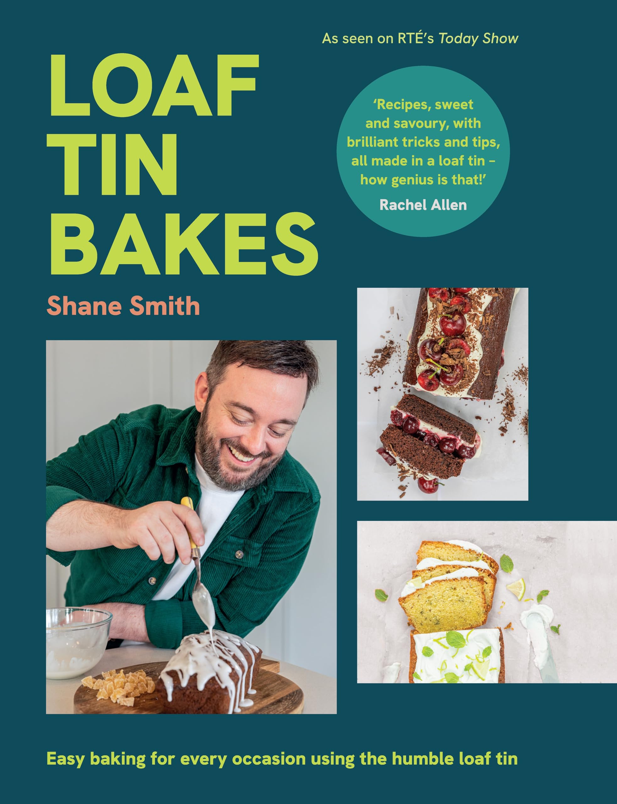 Loaf Tin Bakes: Easy baking for every occasion using the humble loaf tin