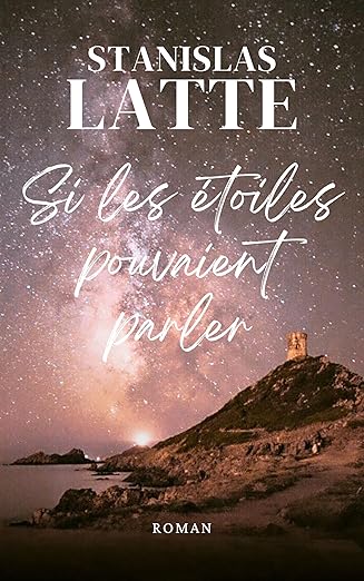 Si les étoiles pouvaient parler de Stanislas Latte