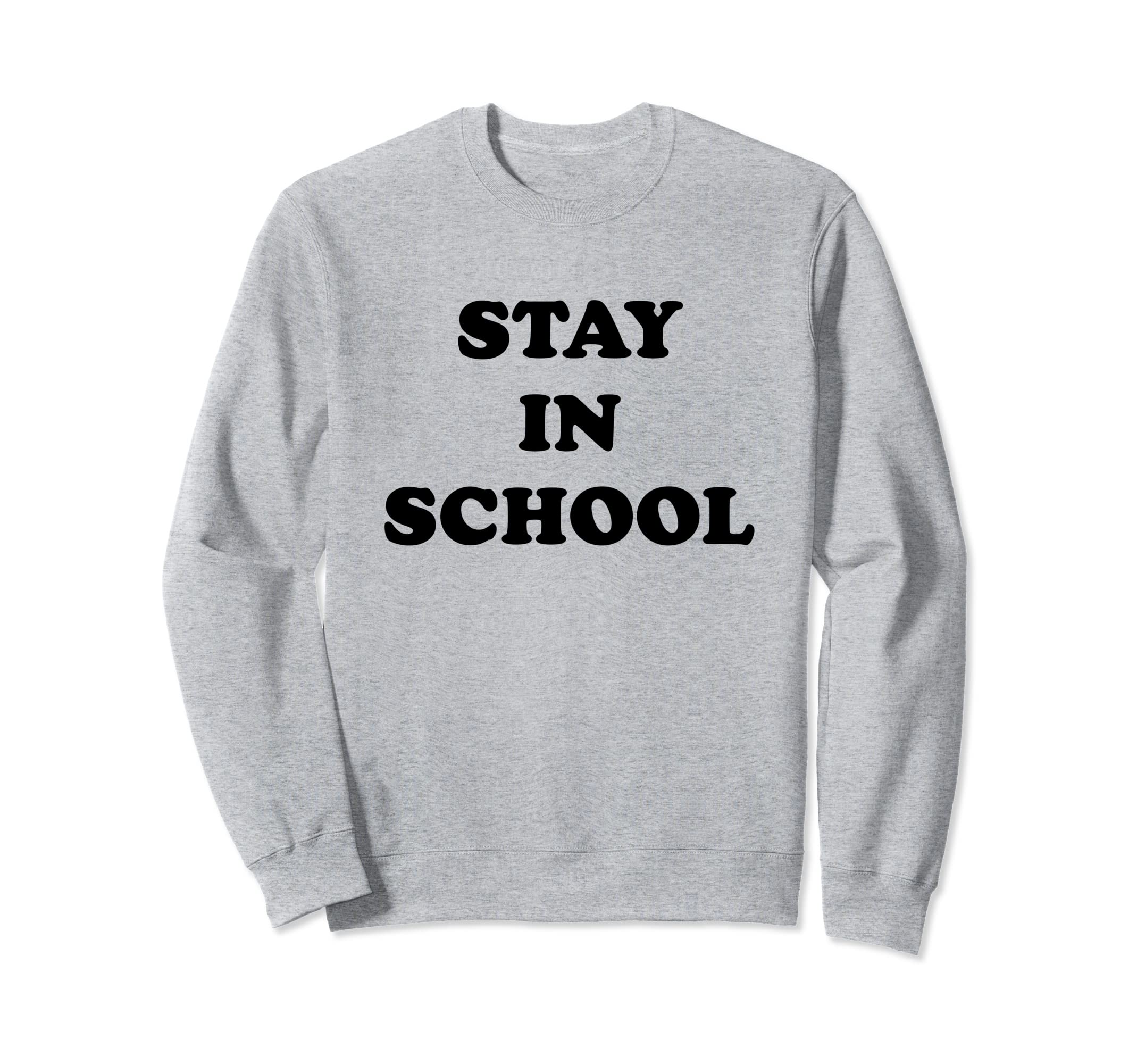 Stay in School Sweatshirt