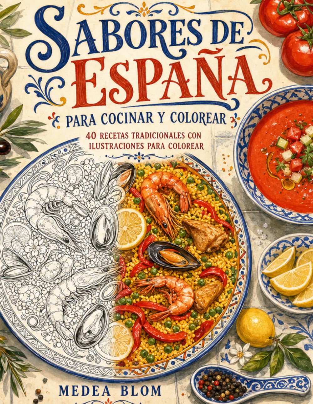 Sabores de España para cocinar y colorear: 40 recetas tradicionales con ilustraciones para colorear