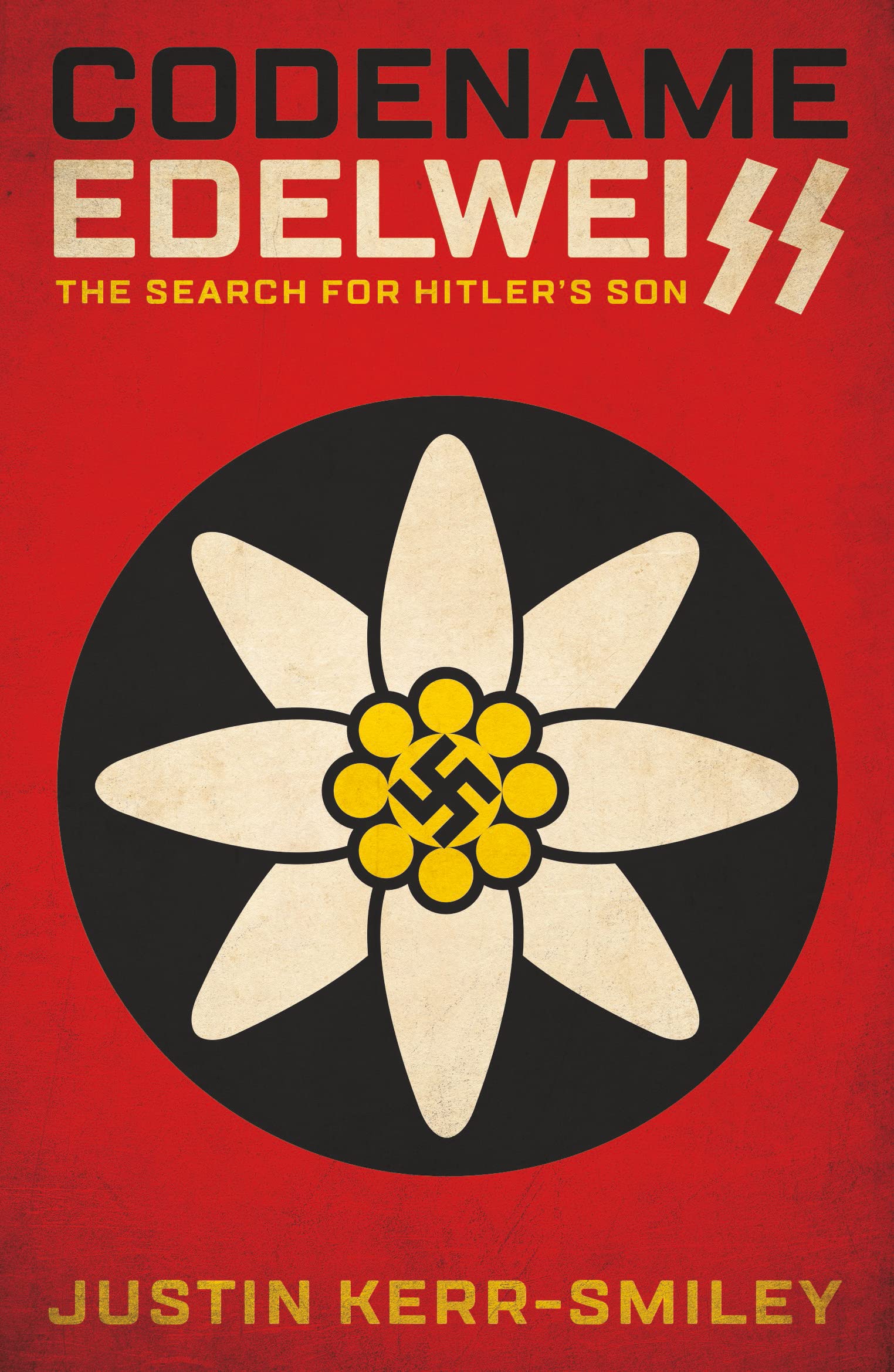 Codename Edelweiss: The Search for Hitler's Son by Justin Kerr-Smiley PAPERBACK