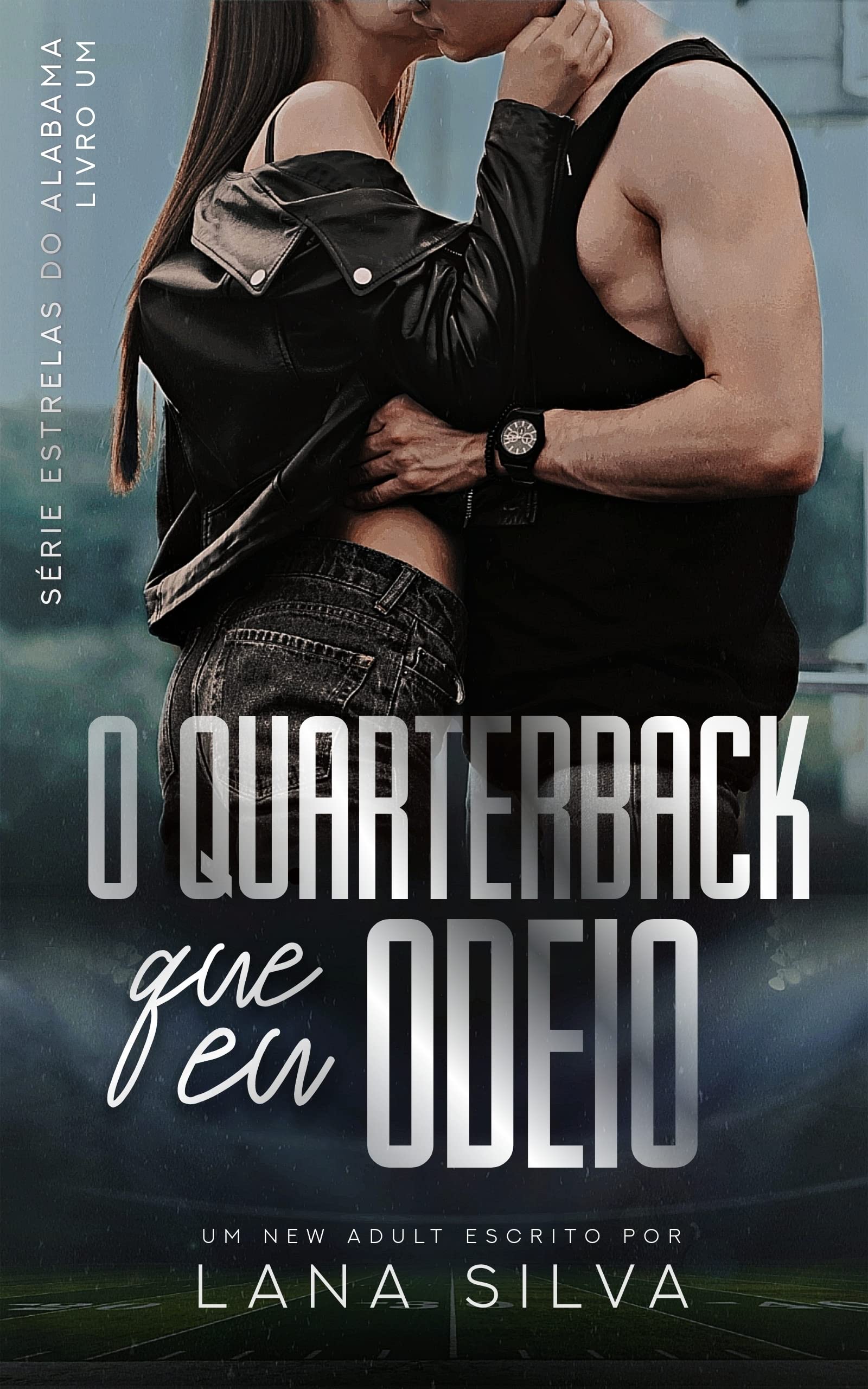 O Quarterback que Eu Odeio - Livro 1 Estrelas do Alabama (Portuguese Edition)