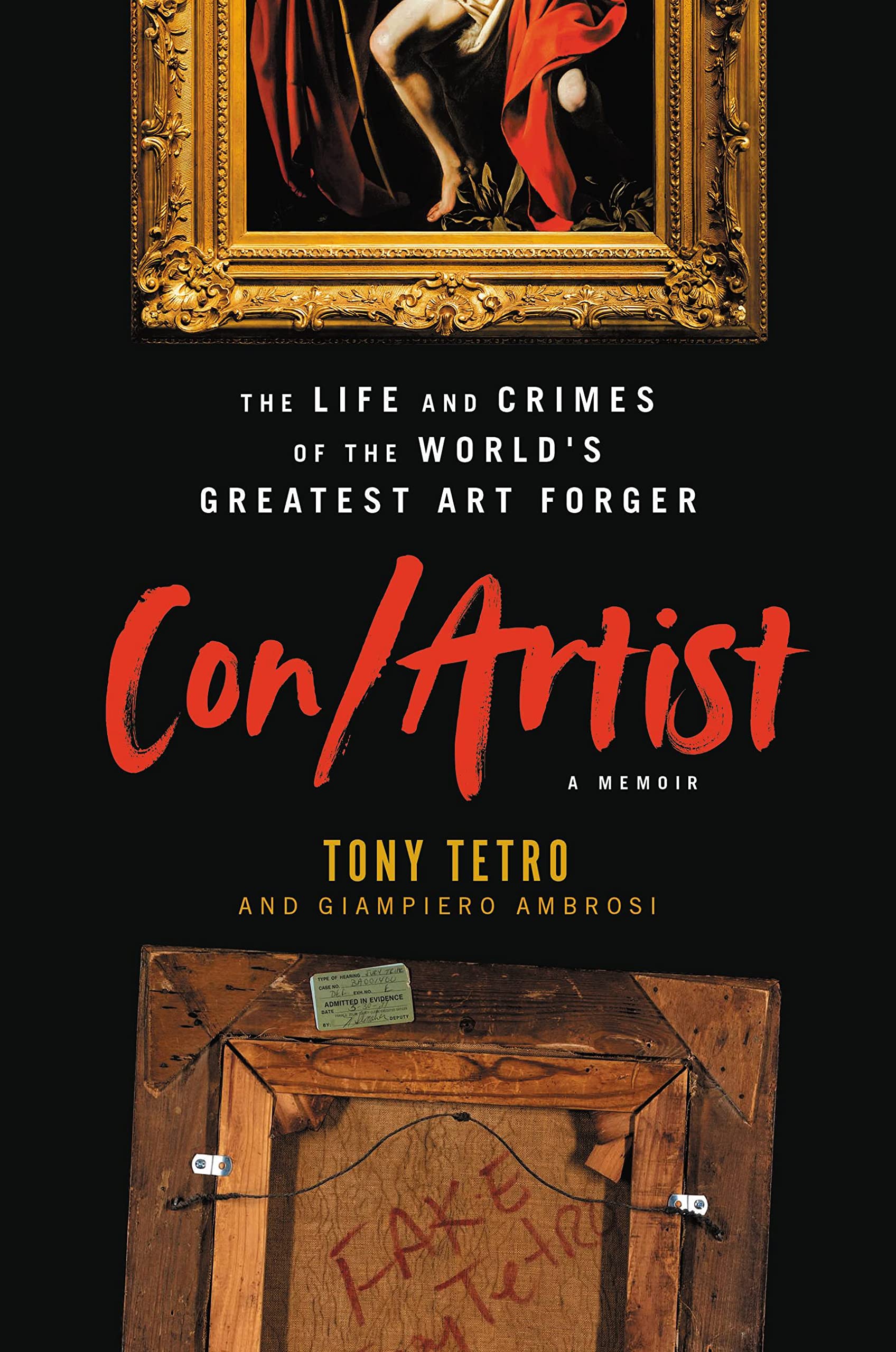 Con/Artist : The Life and Crimes of the World's Greatest Art Forger by Tony ...