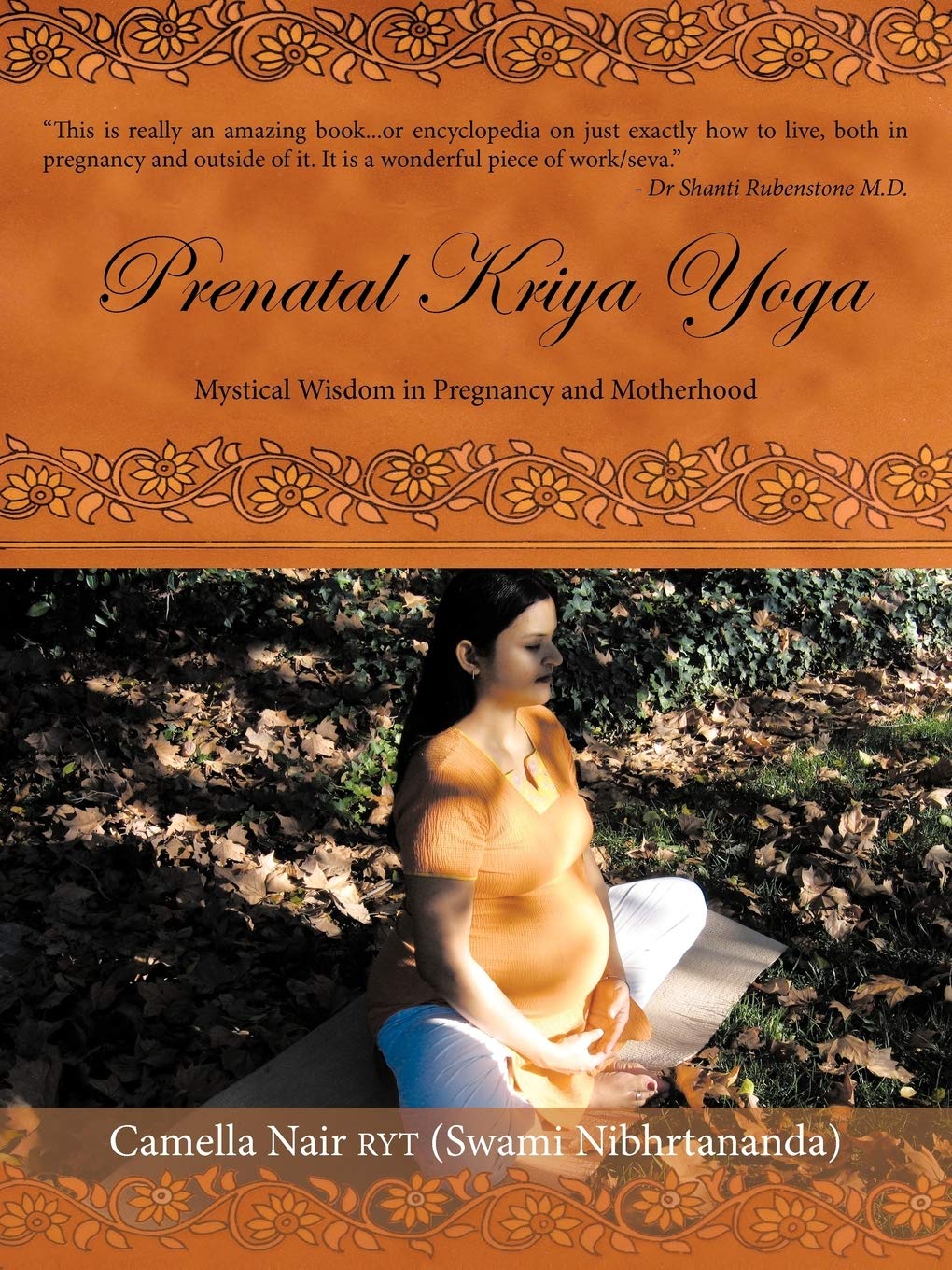 Prenatal Kriya Yoga: Mystical Wisdom in Pregnancy and Motherhood: The Mystical Wisdom Surrounding a Soul's Rite of Passage and Preparing for Motherhood