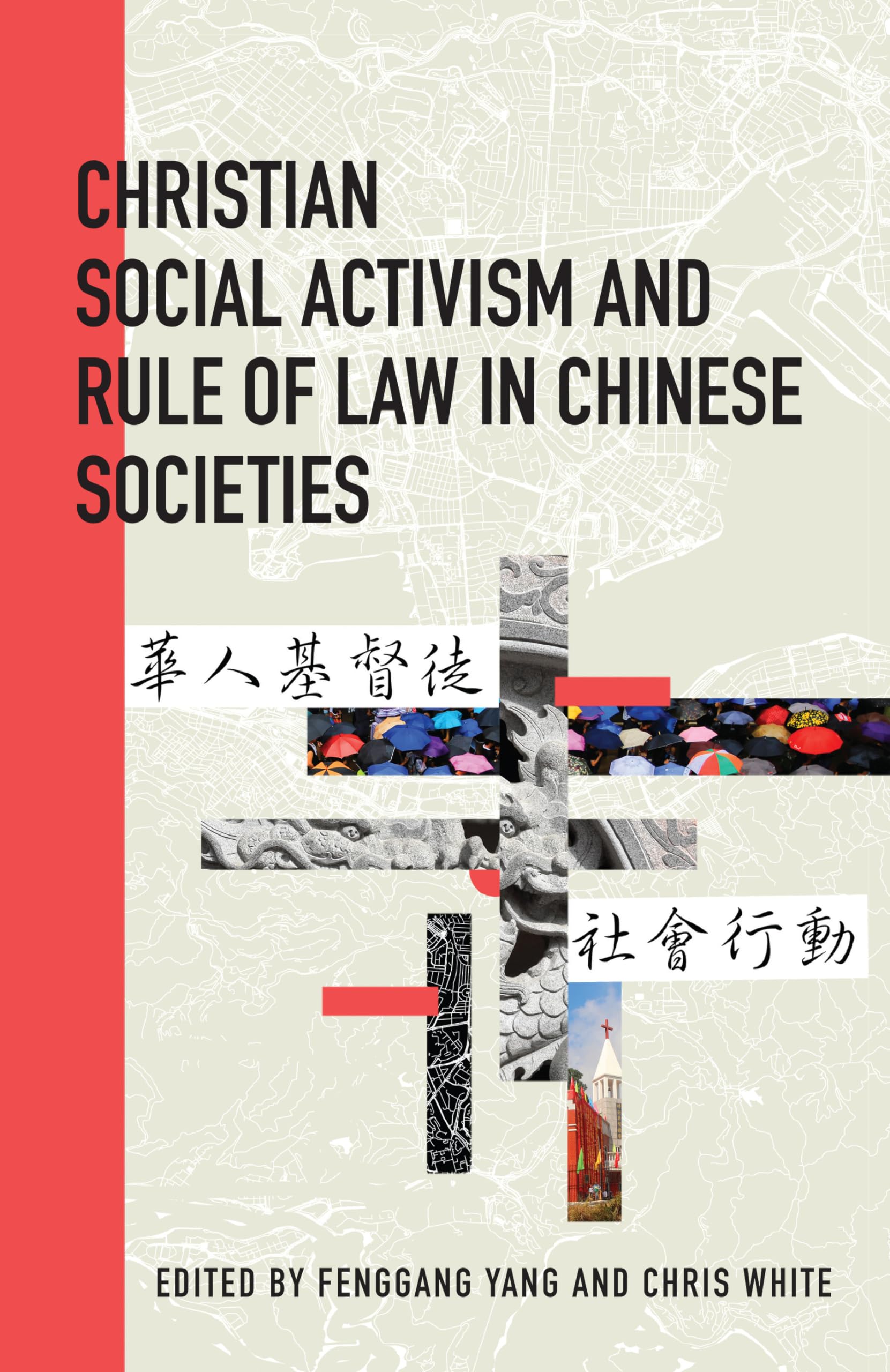 Christian Social Activism and Rule of Law in Chinese Societies (Studies in Christianity in China)