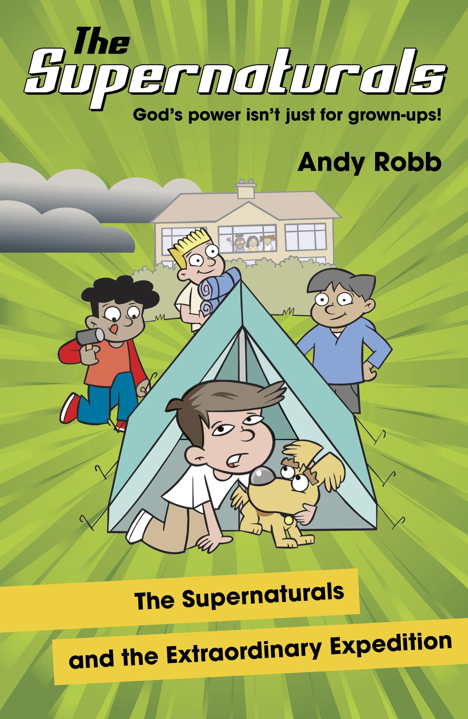 The Supernaturals and the Extraordinary Expedition: A children's book for 7-11's about miracles, the holy spirit and God's everyday power: 4