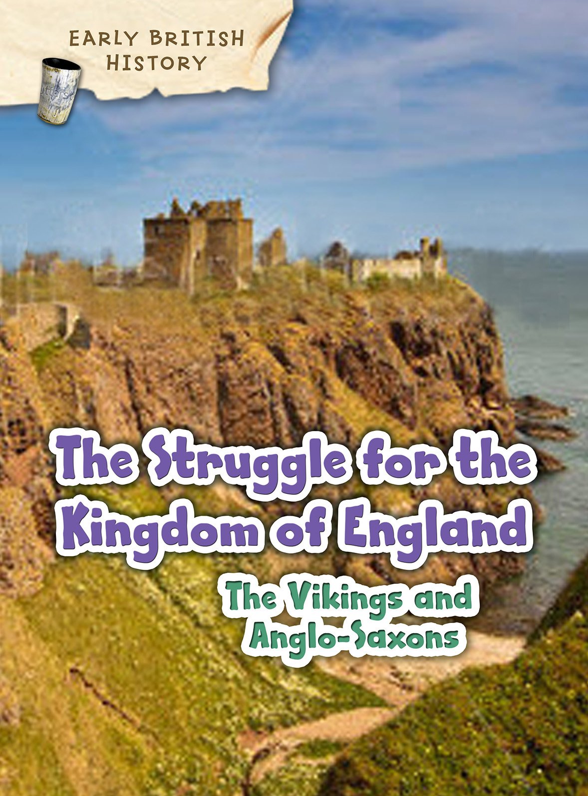 The Viking and Anglo-Saxon Struggle for England (Early British History)