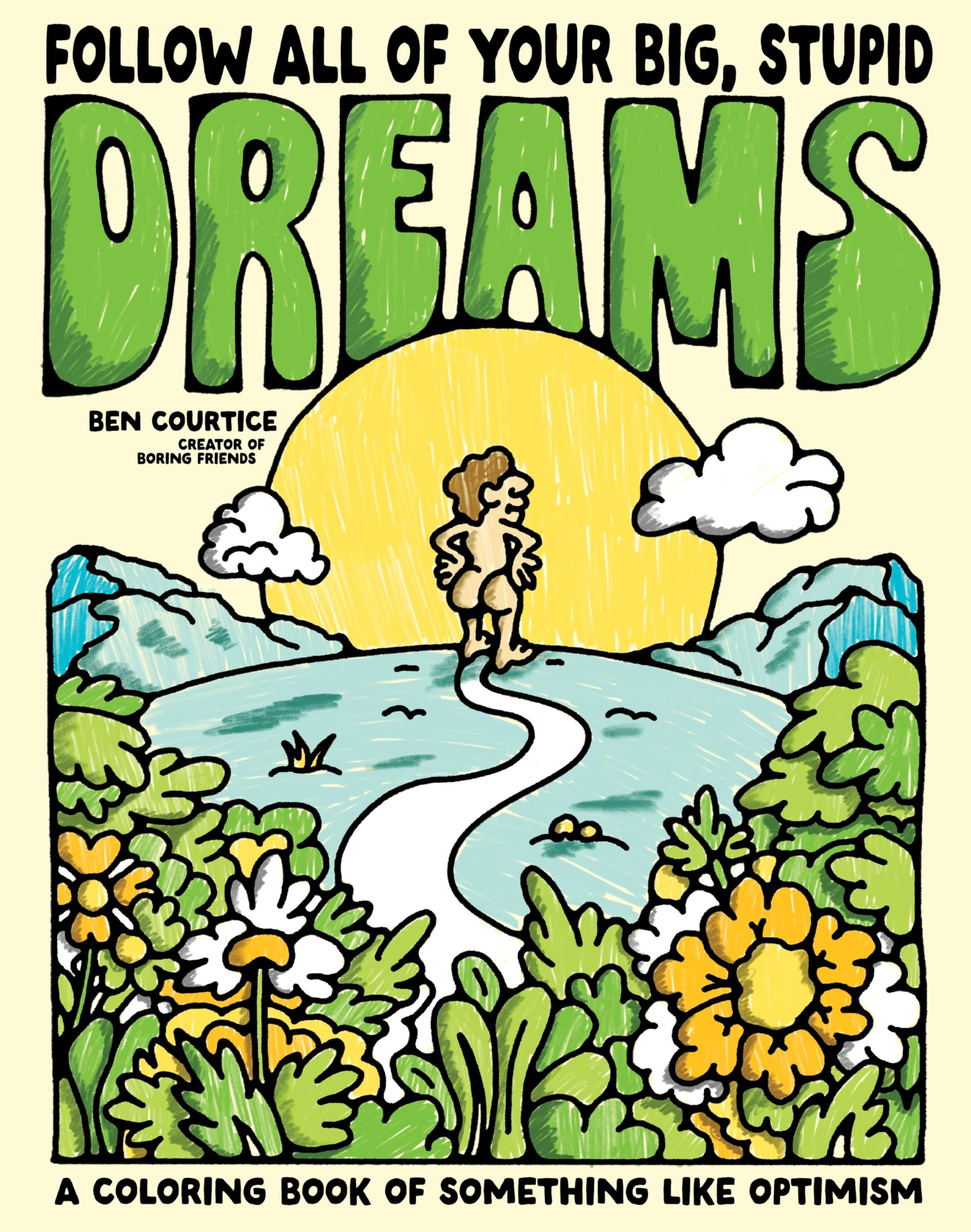 Follow All of Your Big Stupid Dreams: A Coloring Book of Something like Optimism