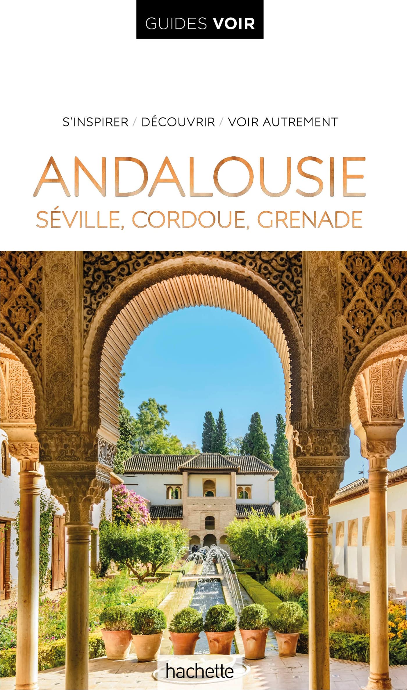 Guide Voir Andalousie: Séville, Cordoue, Grenade