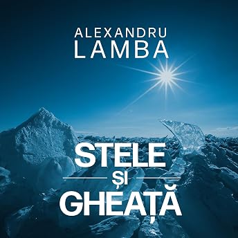 Stele și gheață Audiobook by Alexandru Lamba episode artwork