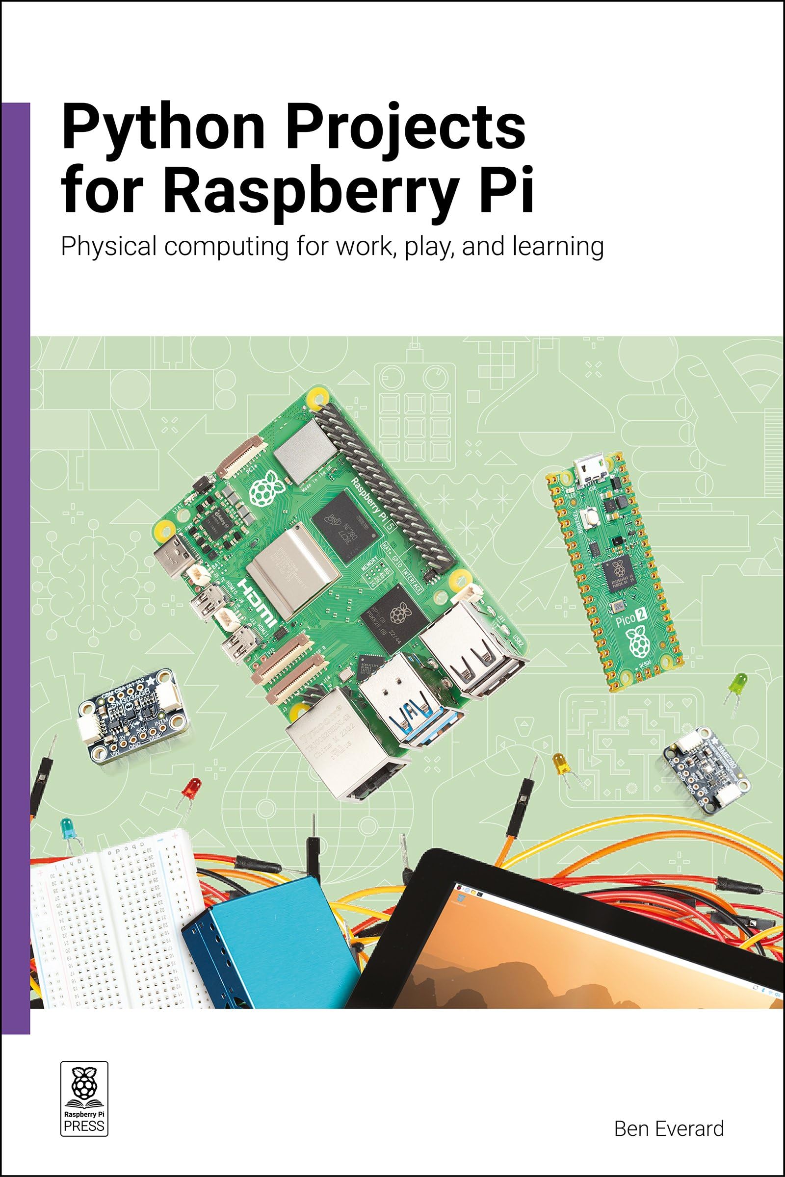 Python Projects for Raspberry Pi : Physical computing for work, play, and learning