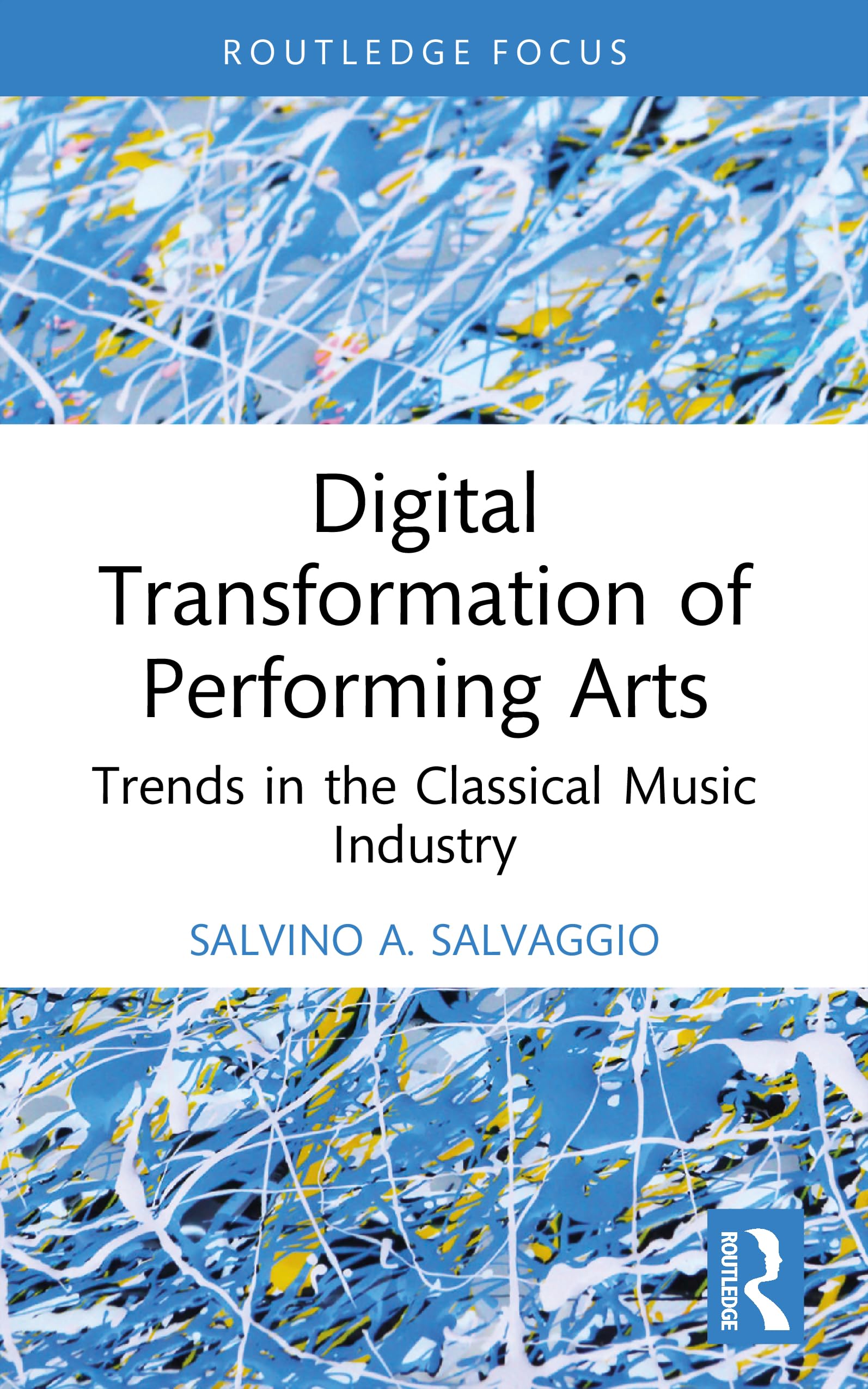 Digital Transformation of Performing Arts: Trends in the Classical Music Industry (Routledge Focus on Business and Management)