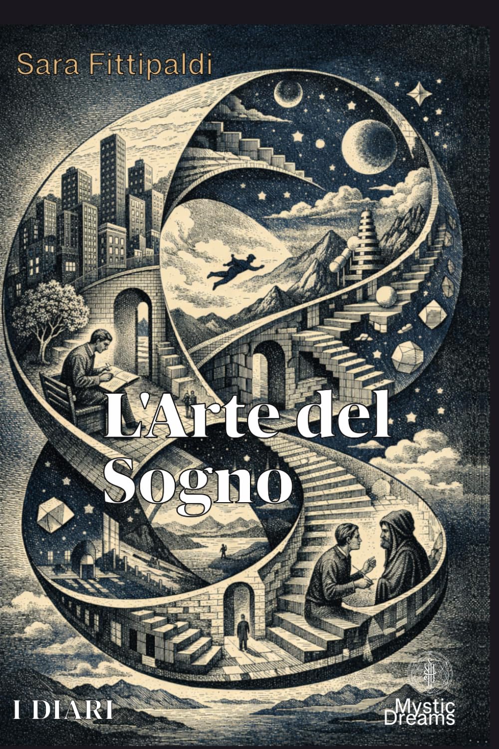 L'arte del Sogno: Metodo originale per sviluppare sogni lucidi e consapevolezza : i Diari. (LA VIA DEL SOGNO. Diari dei sogni, lucidità onirica e consapevolezza)