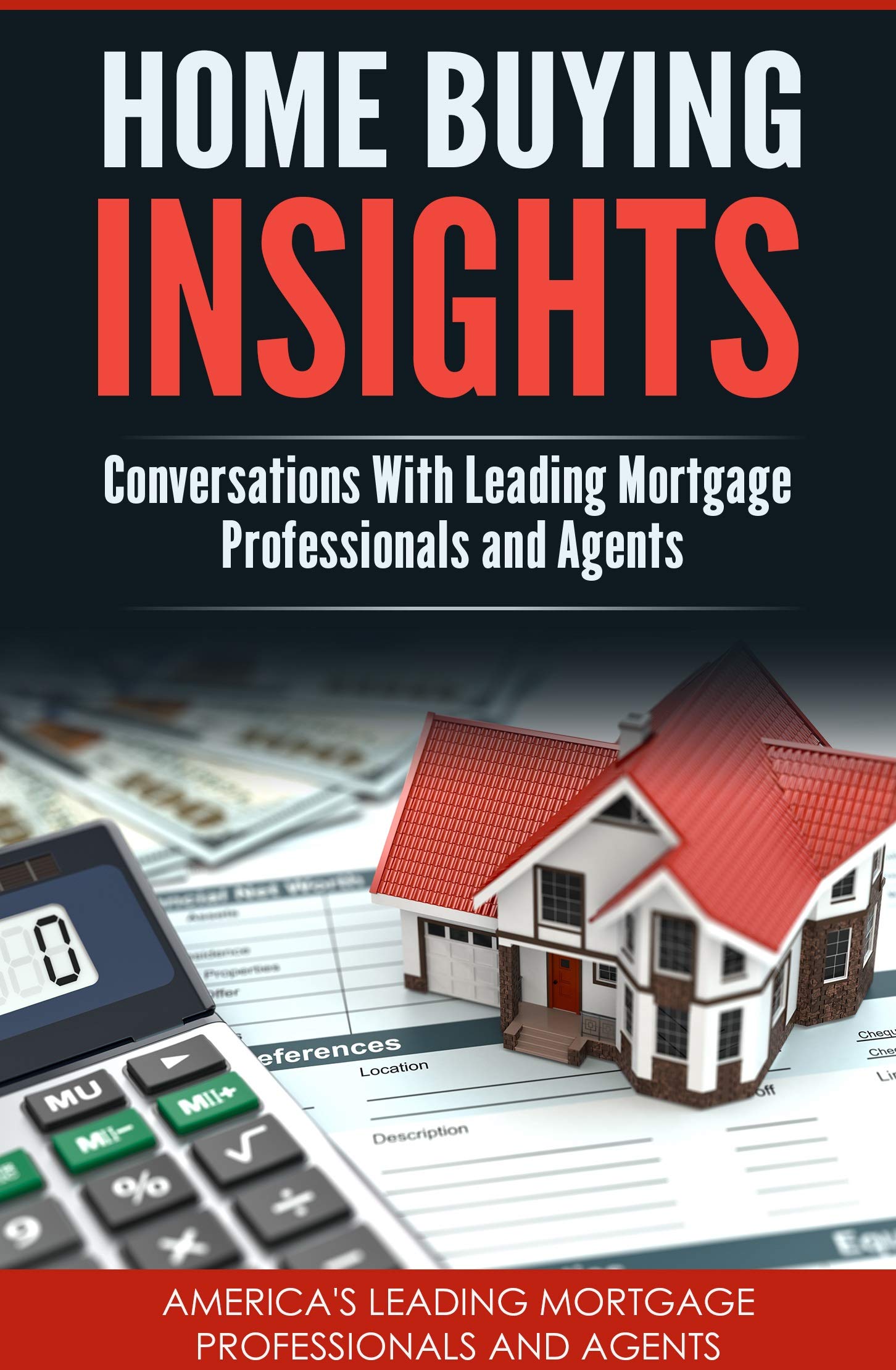 Home Buying Insights: Conversations With America's Leading Mortgage and Real Estate Professionals