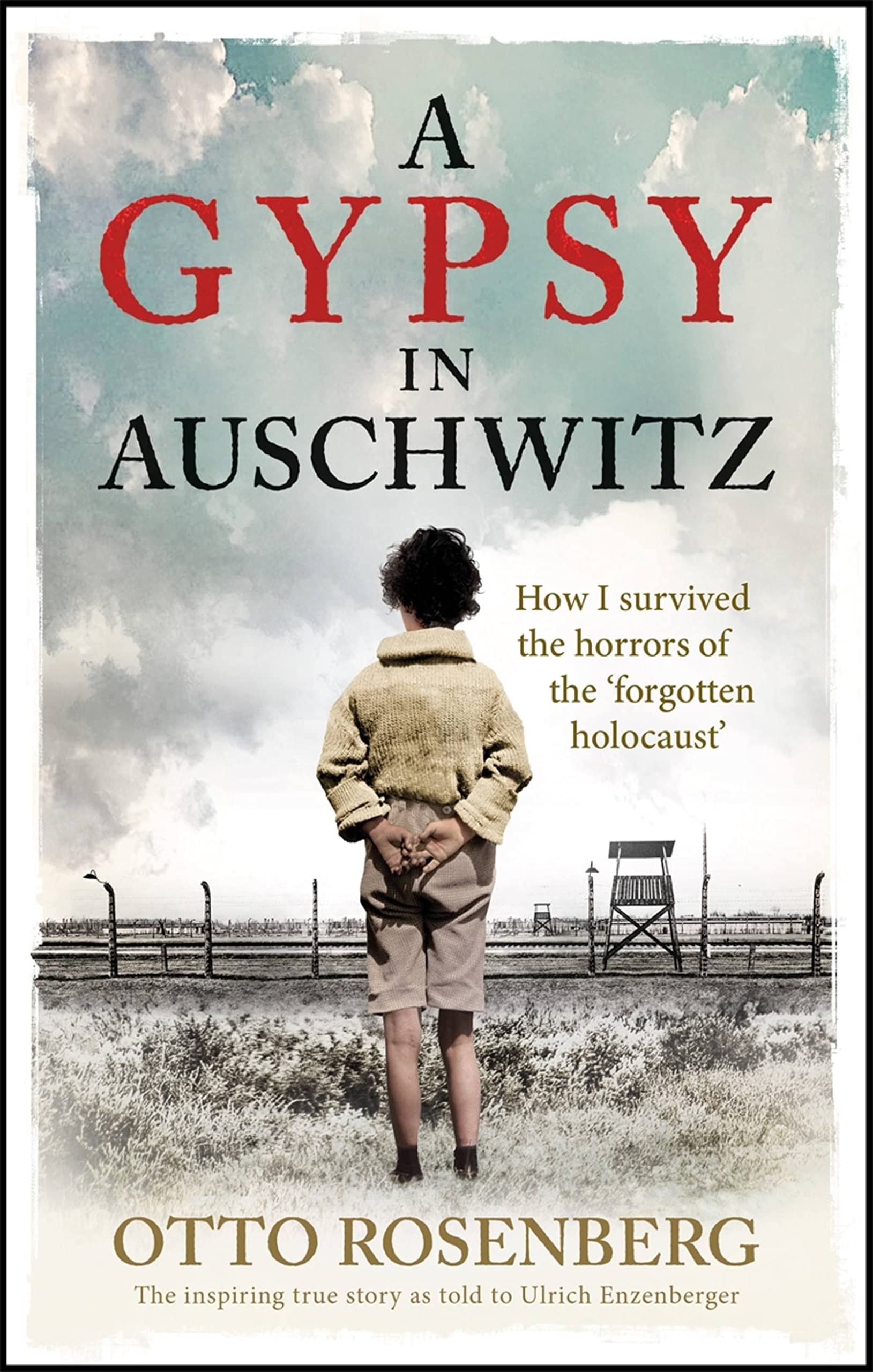 A Gypsy In Auschwitz: How I Survived the Horrors of the ‘Forgotten Holocaust’