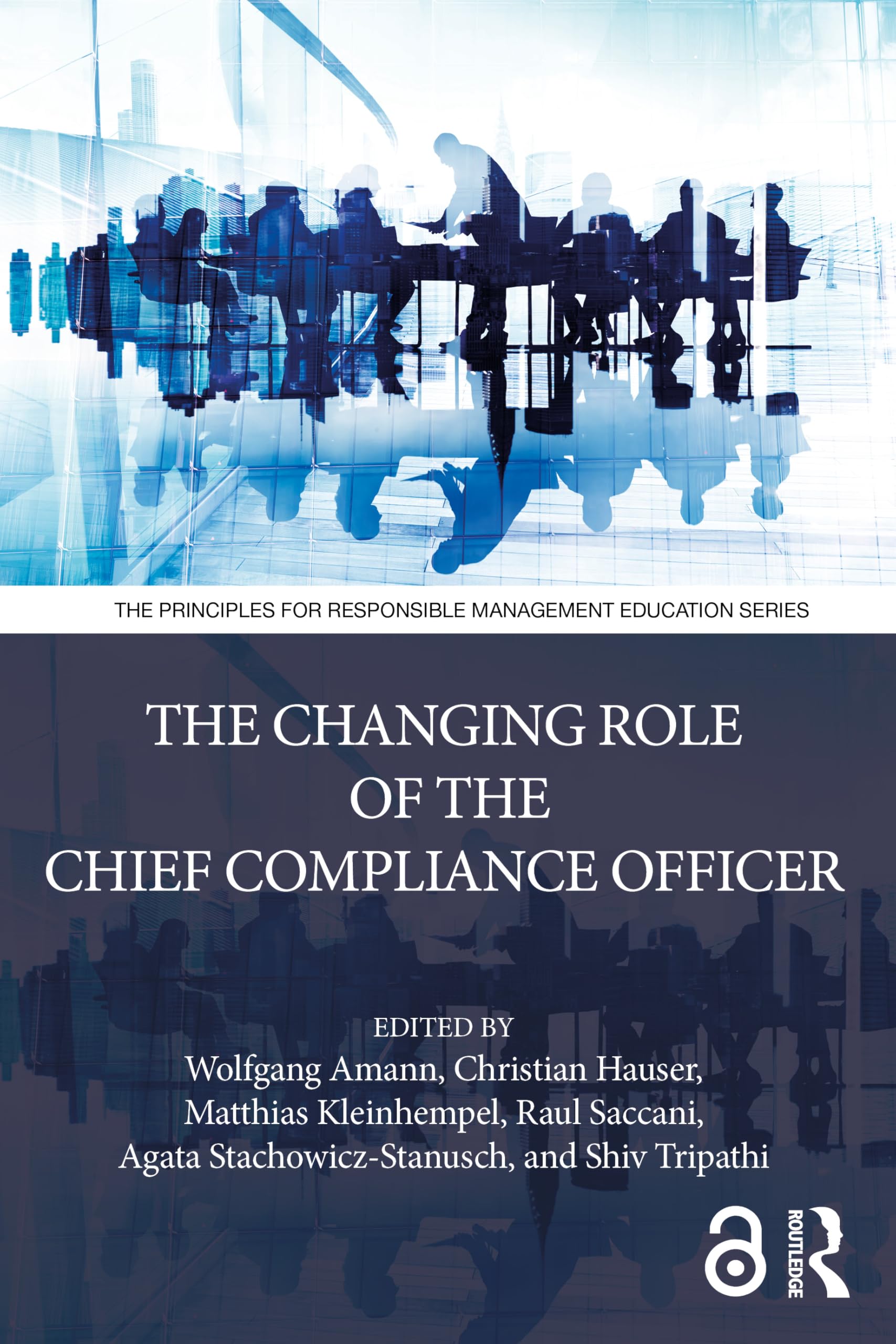The Changing Role of the Chief Compliance Officer (The Principles for Responsible Management Education Series)