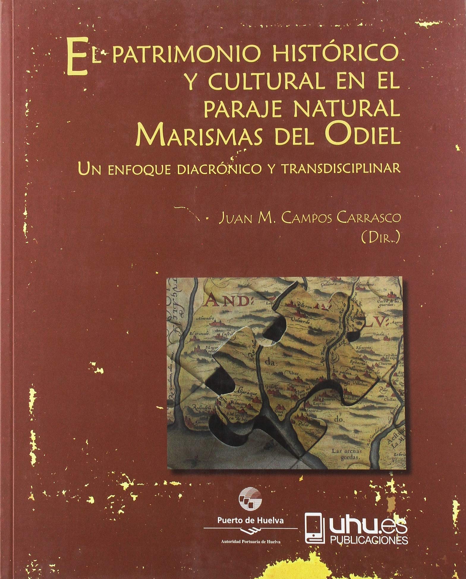 El patrimonio histórico y cultural en el paraje natural Marismas del Odiel : un enfoque diacrónico y transdisciplinar