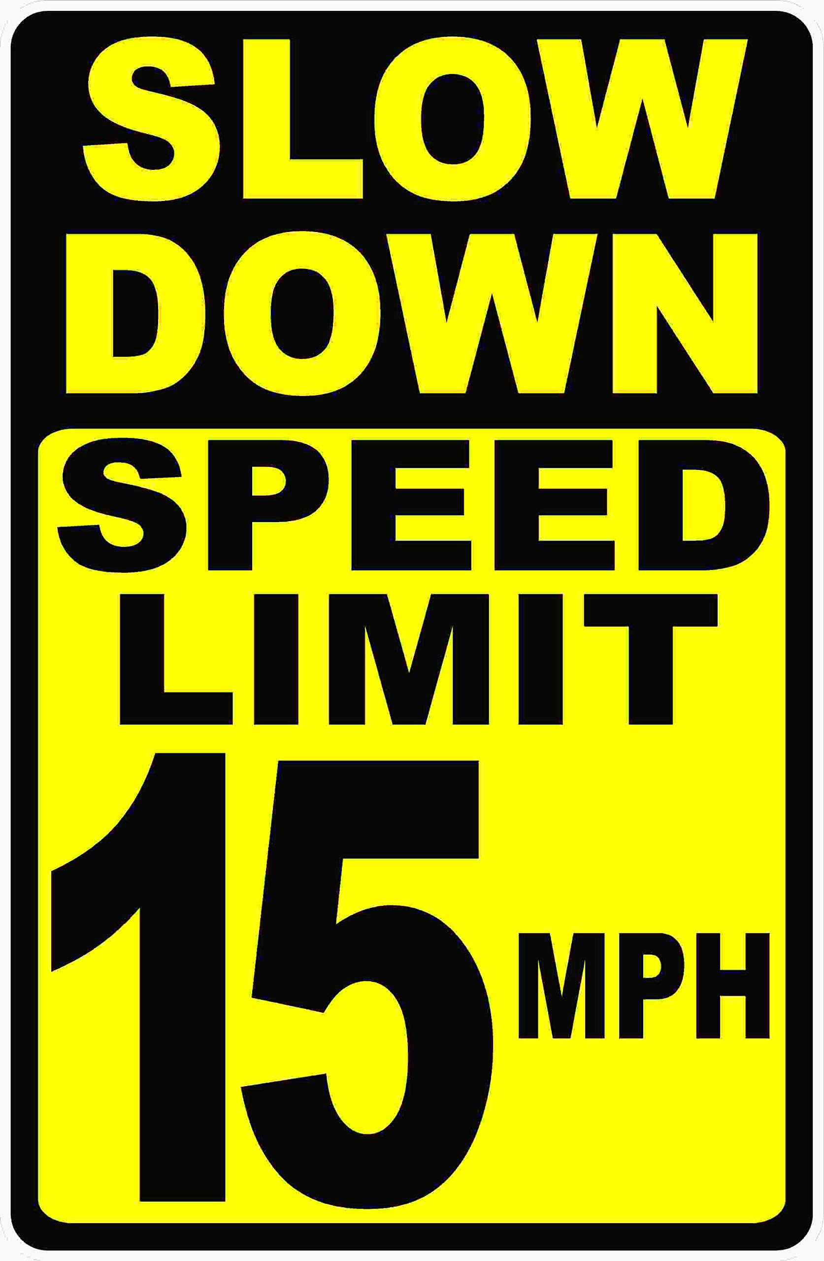 Slow Down Speed Limit 15 MPH Metal Tin Sign for Outdoor & Indoor 12" x 8"
