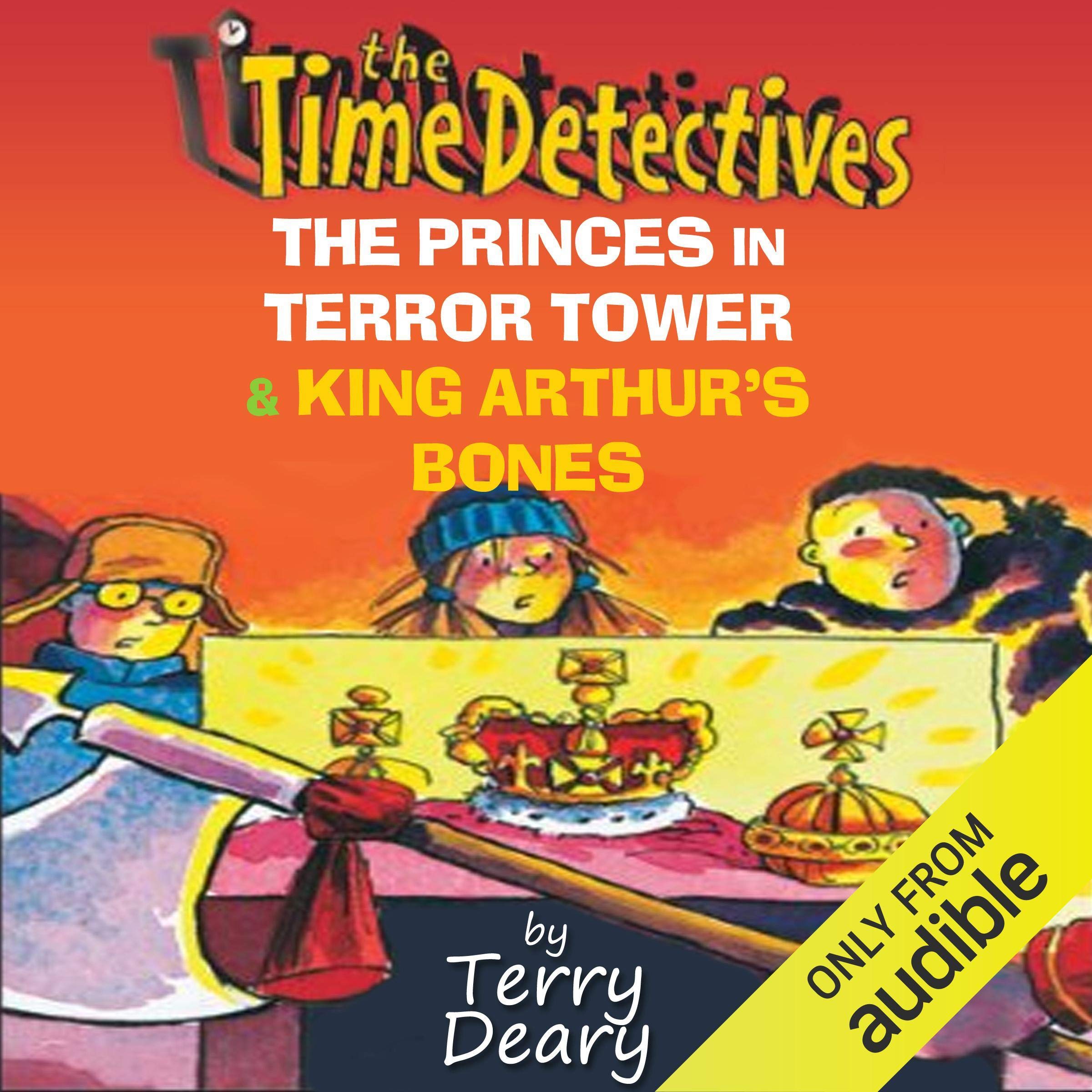 The Time Detectives: The Princes in Terror Tower & King Arthur's Bones