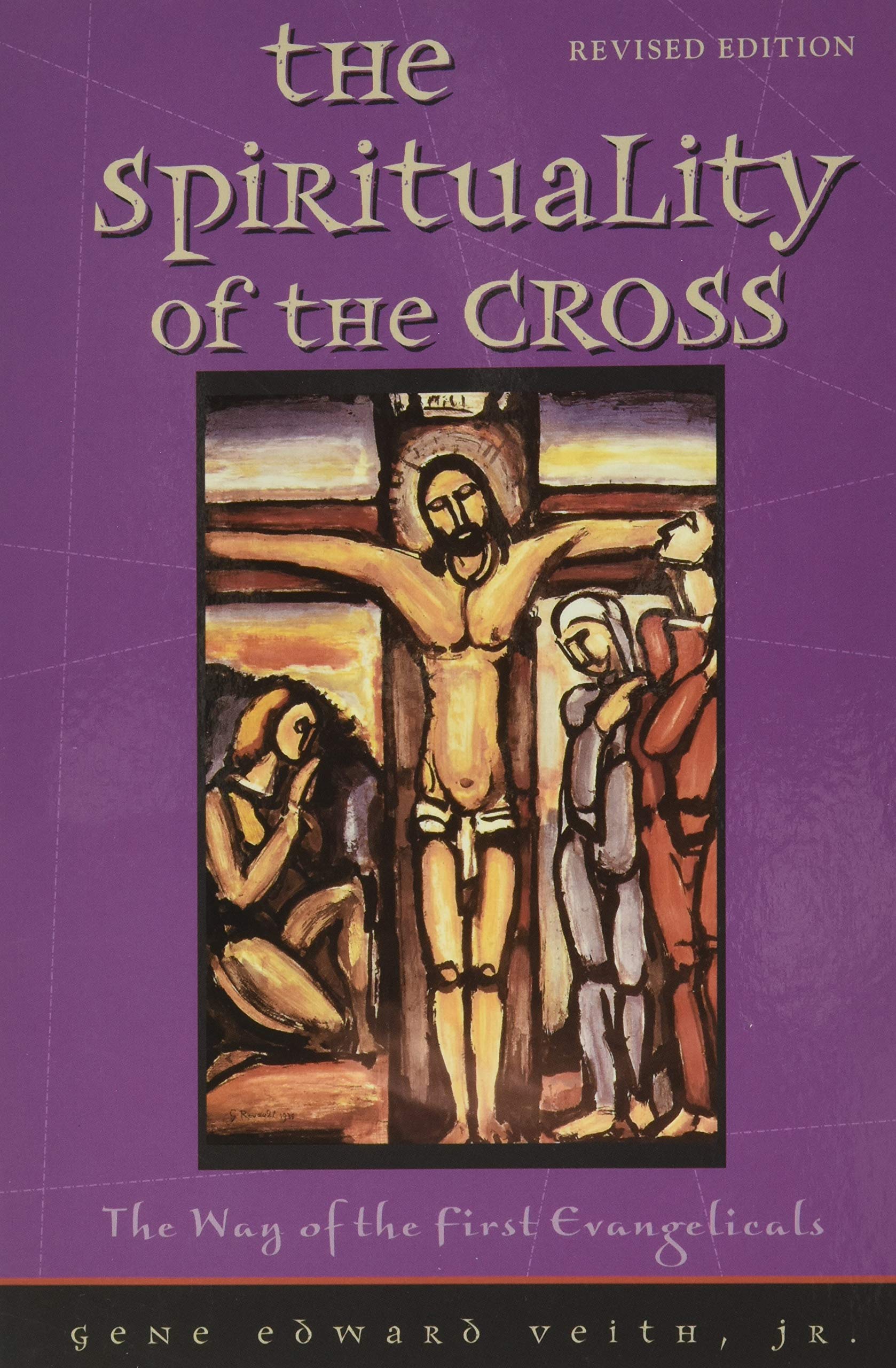 The Spirituality of the Cross: The Way of the First Evangelicals