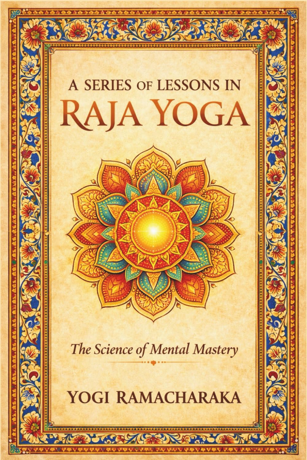 A SERIES OF LESSONS IN RAJA YOGA: Raja Yoga Philosophy |master inner mind power