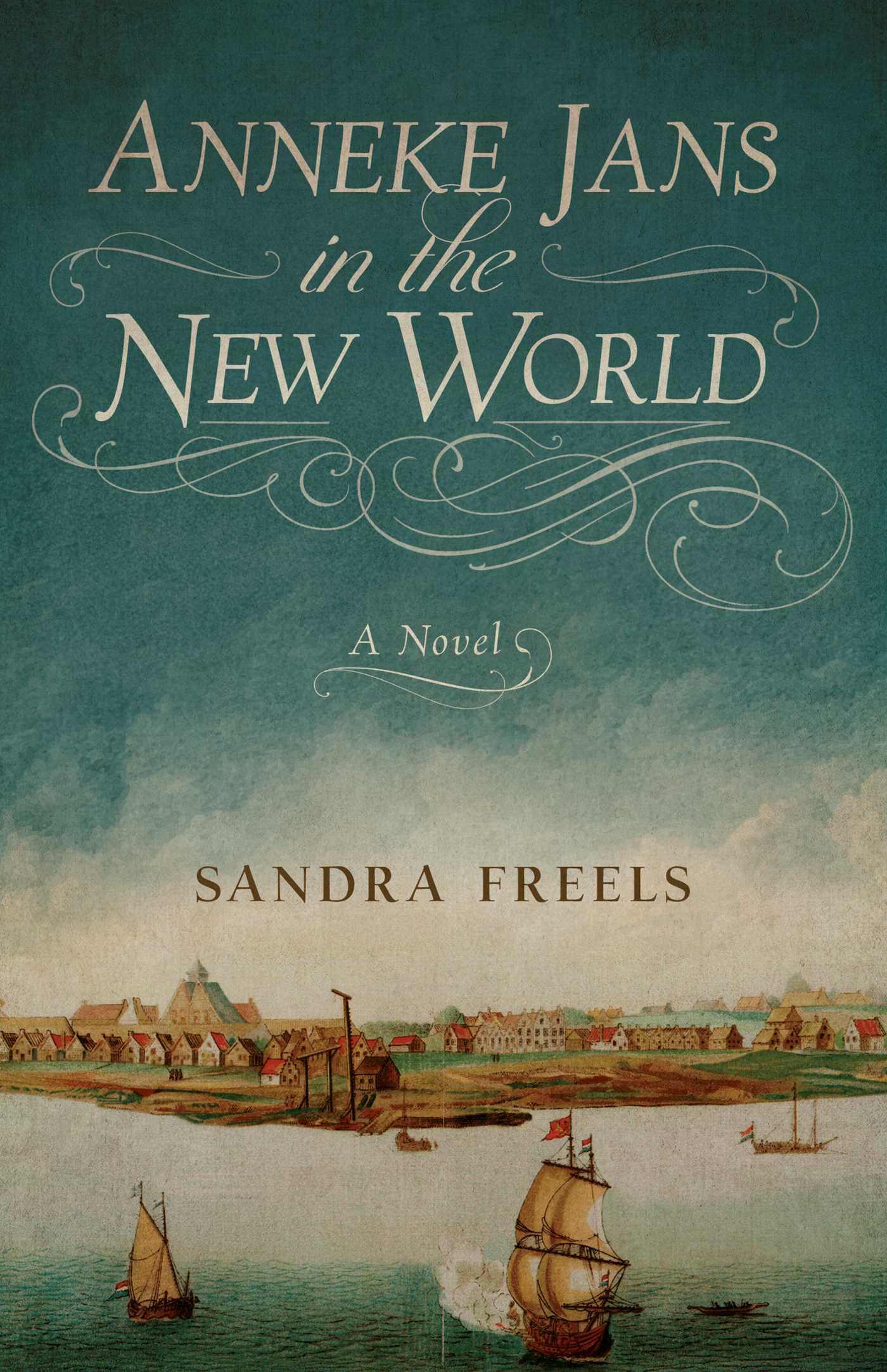 Anneke Jans in the New World A Novel by Sandra Freels (Paperback Book)