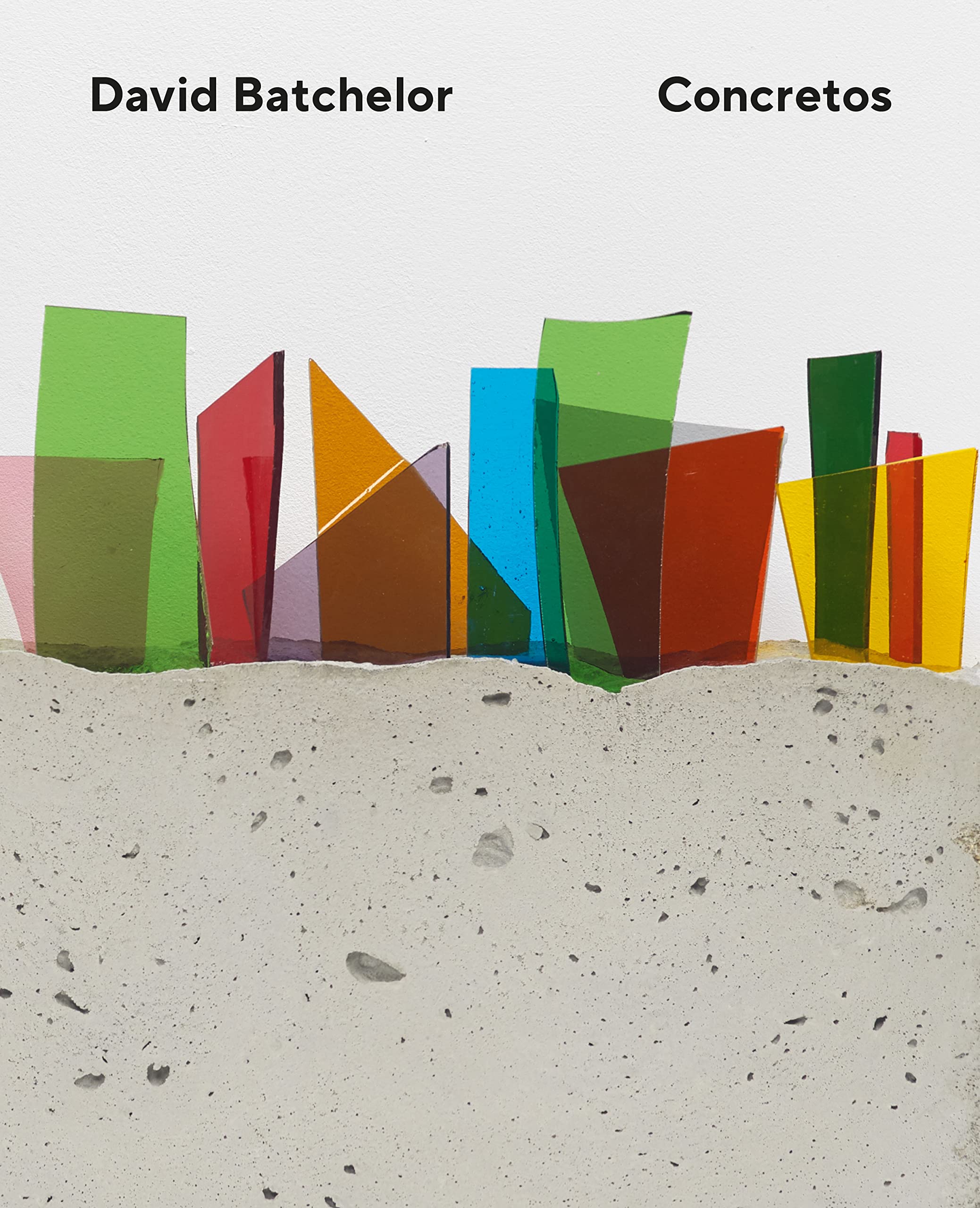 David Batchelor - Concretos by David Batchelor, Eleanor Nairne and Adrian ...