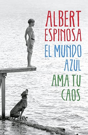 El mundo azul. Ama tu caos (Albert Espinosa)