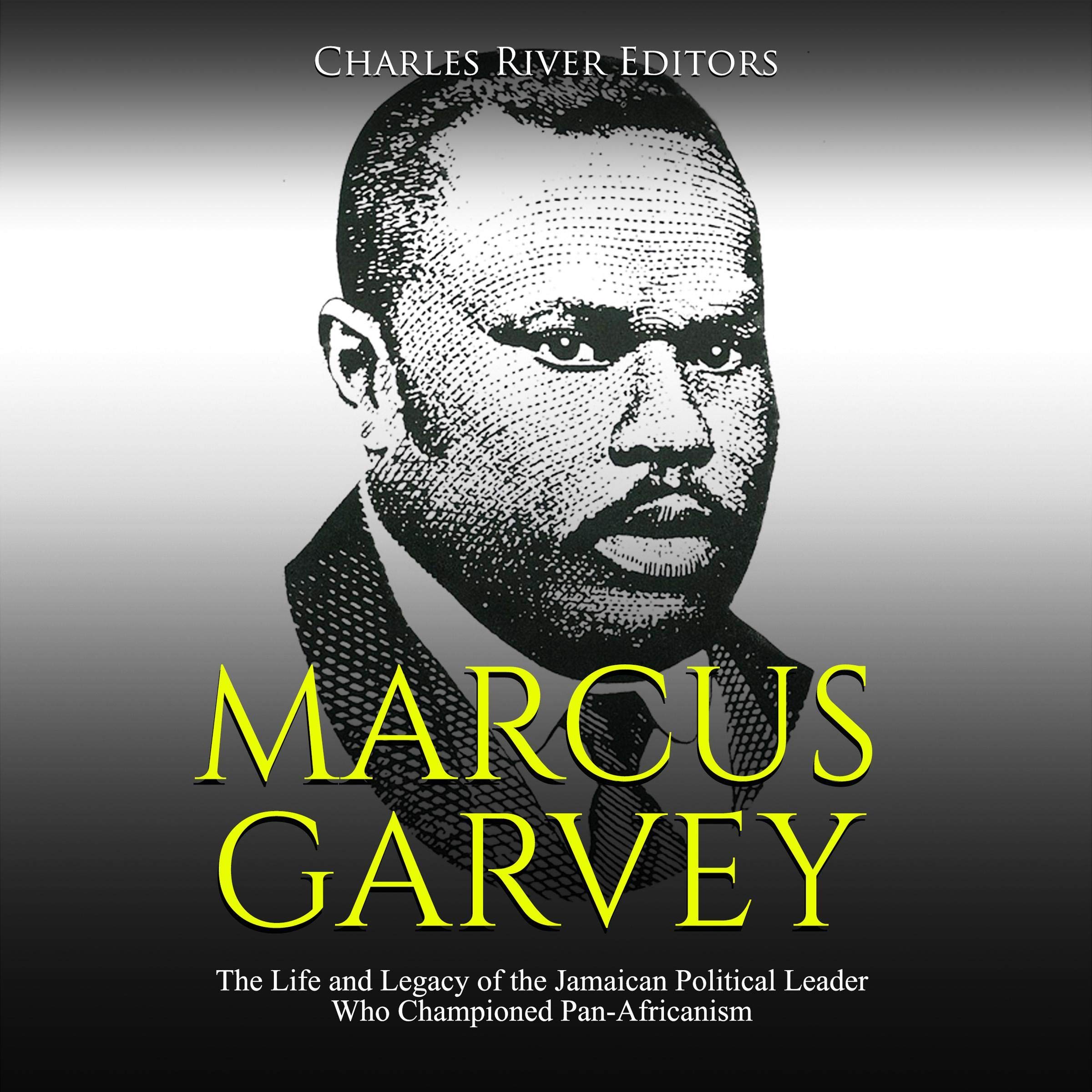 Marcus Garvey: The Life and Legacy of the Jamaican Political Leader Who Championed Pan-Africanism