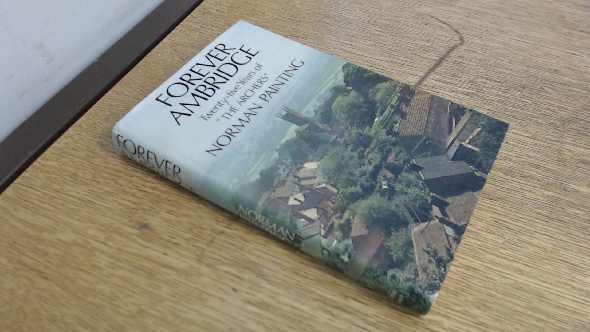 Buy Forever Ambridge: Twenty-five Years of "The Archers" — BookShops.in