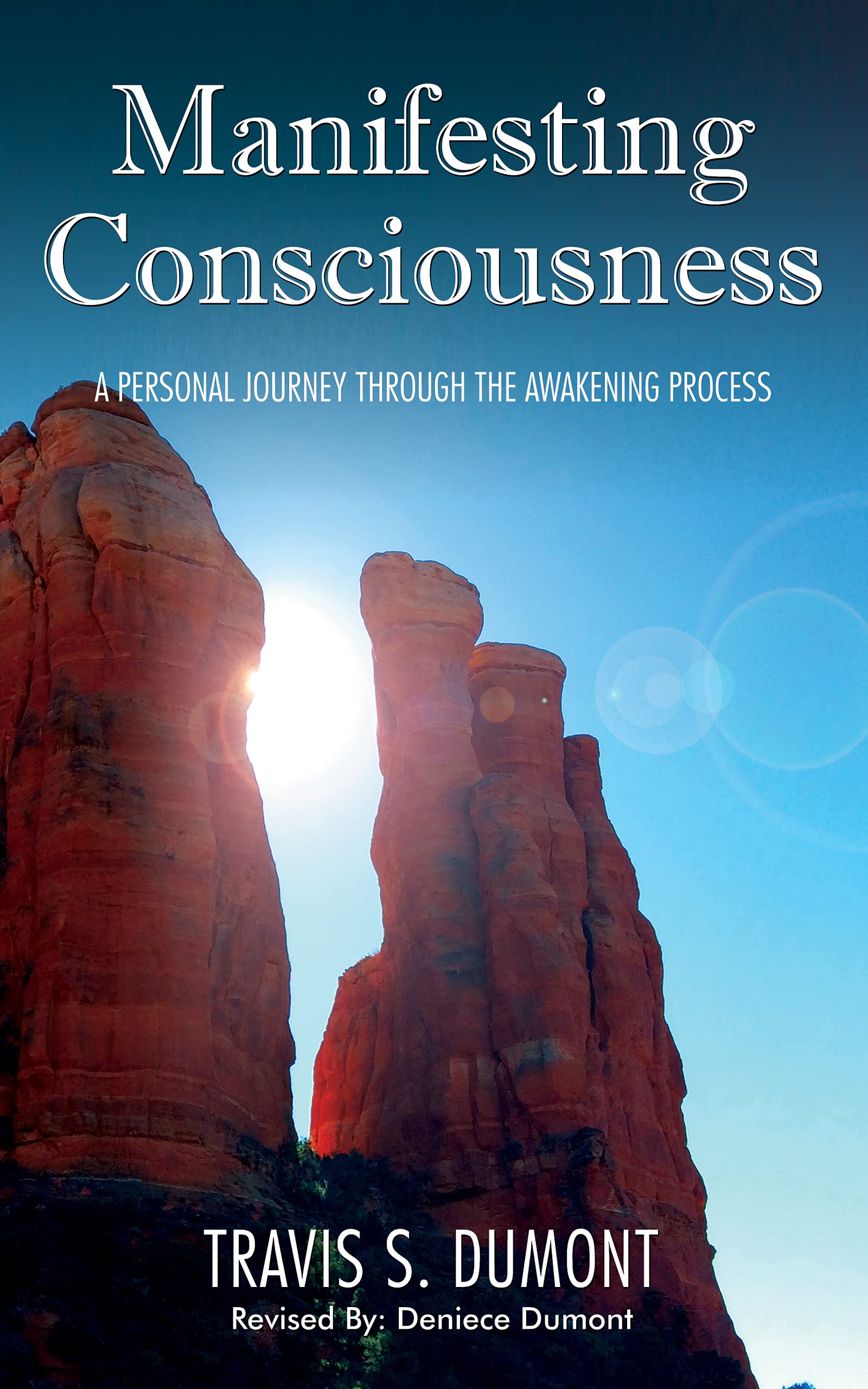Manifesting Consciousness: A Personal Journey Through The Awakening Process